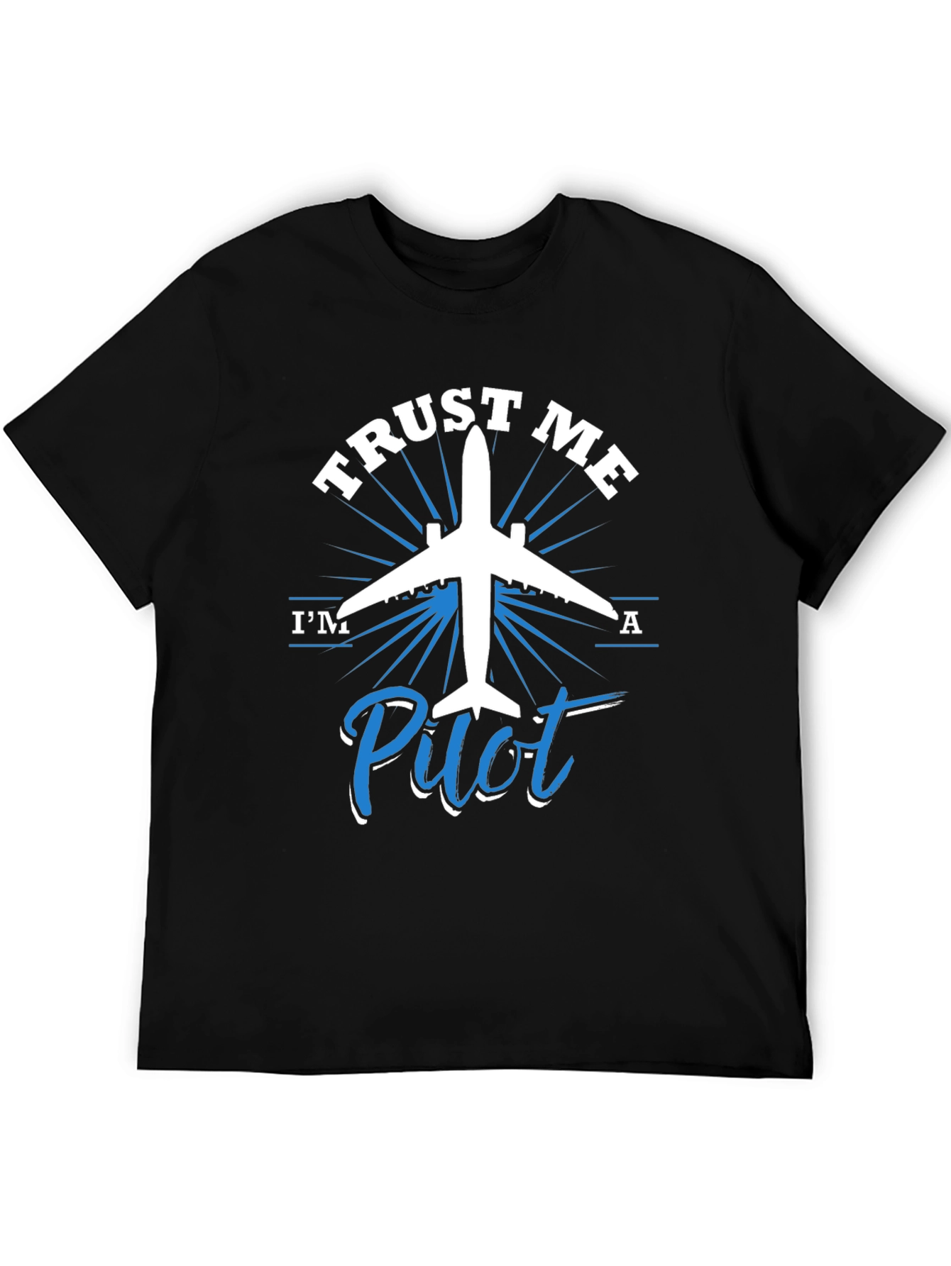 Trust Me Im a Pilot - Graphic T-Shirt