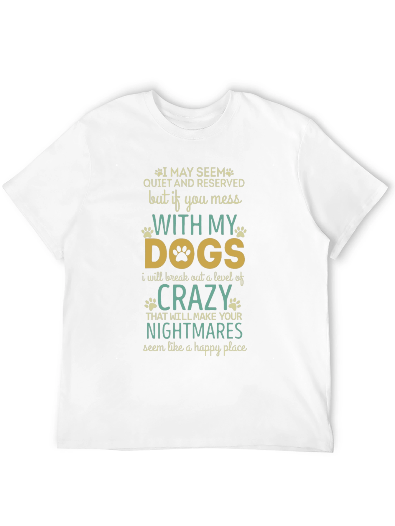 Dog Lover T-Shirt: Mess With My Dogs