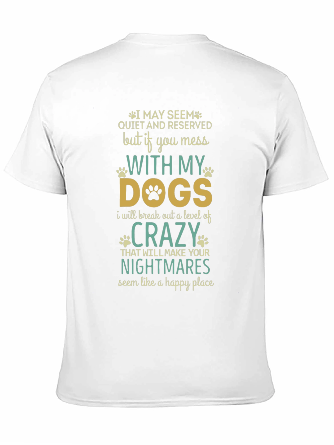 Dog Lover T-Shirt: Mess With My Dogs