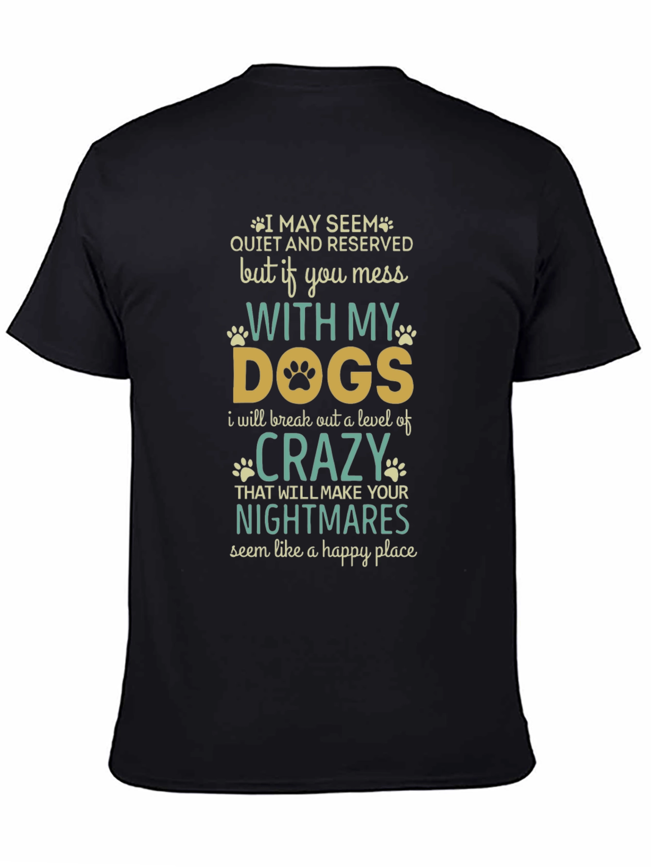 Dog Lover T-Shirt: Mess With My Dogs