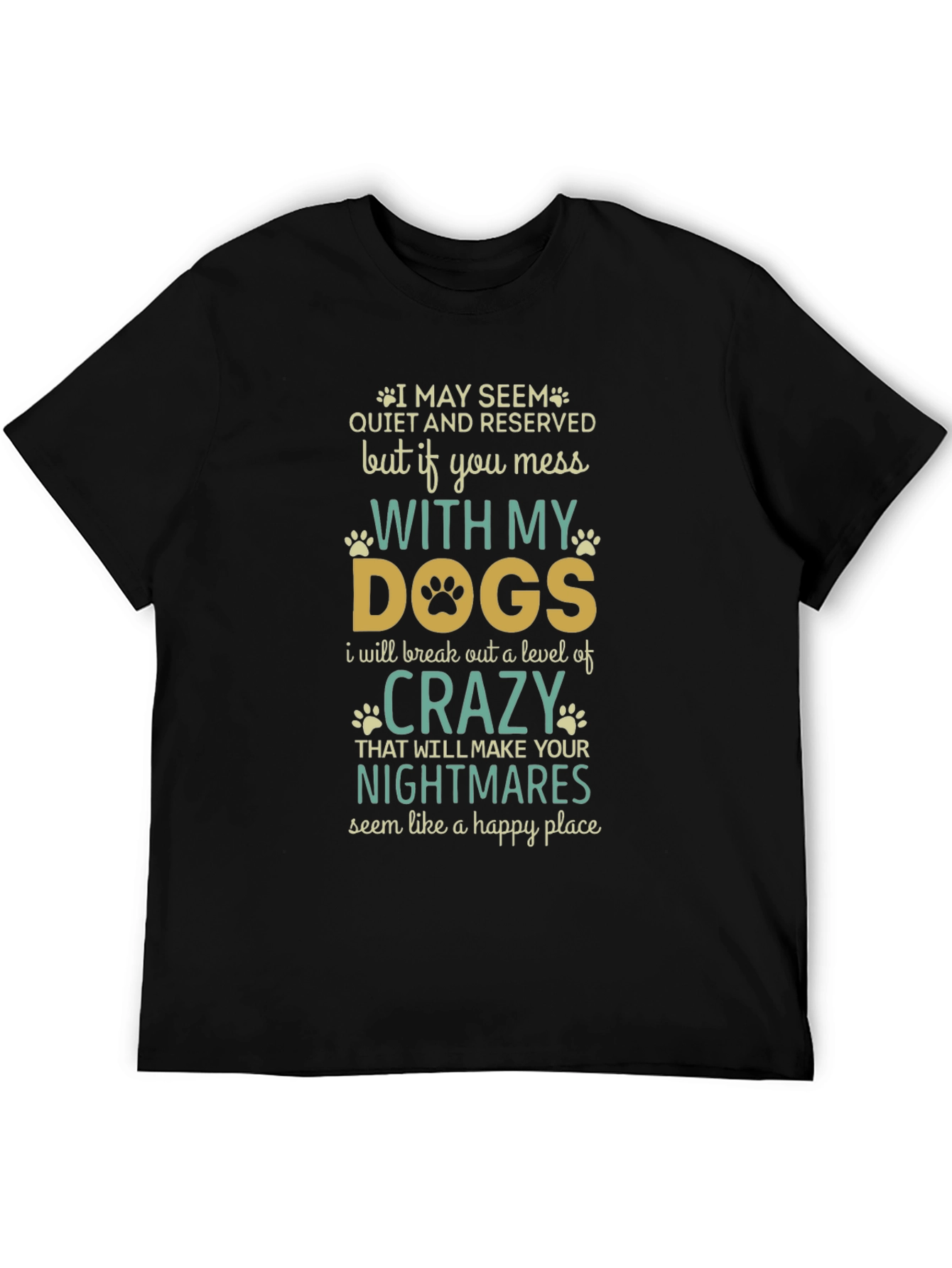 Dog Lover T-Shirt: Mess With My Dogs