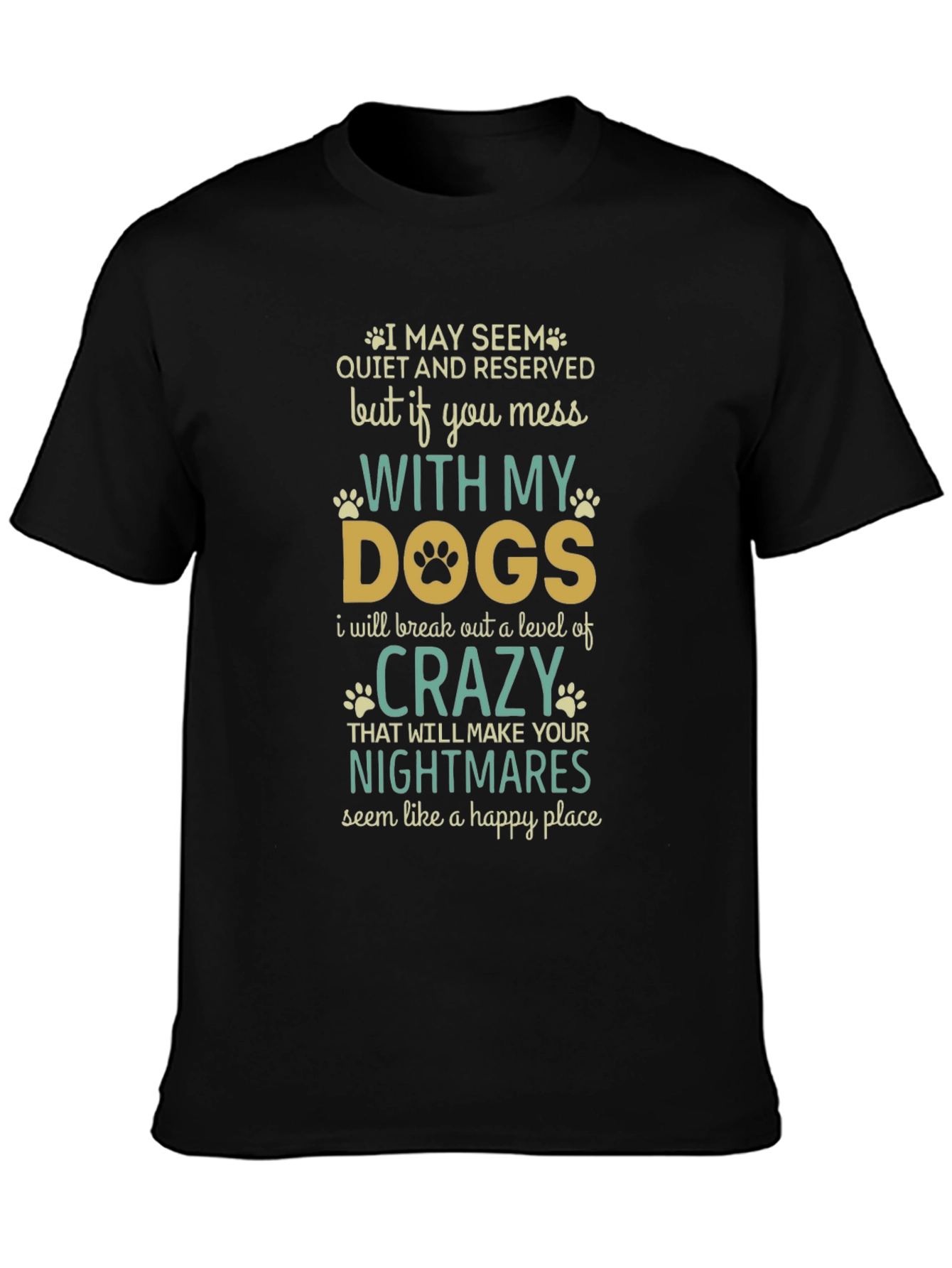 Dog Lover T-Shirt: Mess With My Dogs