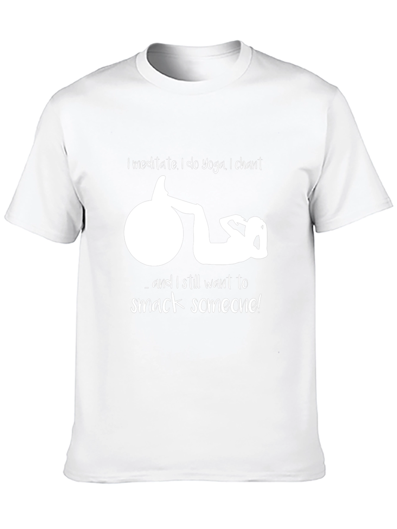 Funny Yoga T-Shirt - Meditate Chant Smack Someone