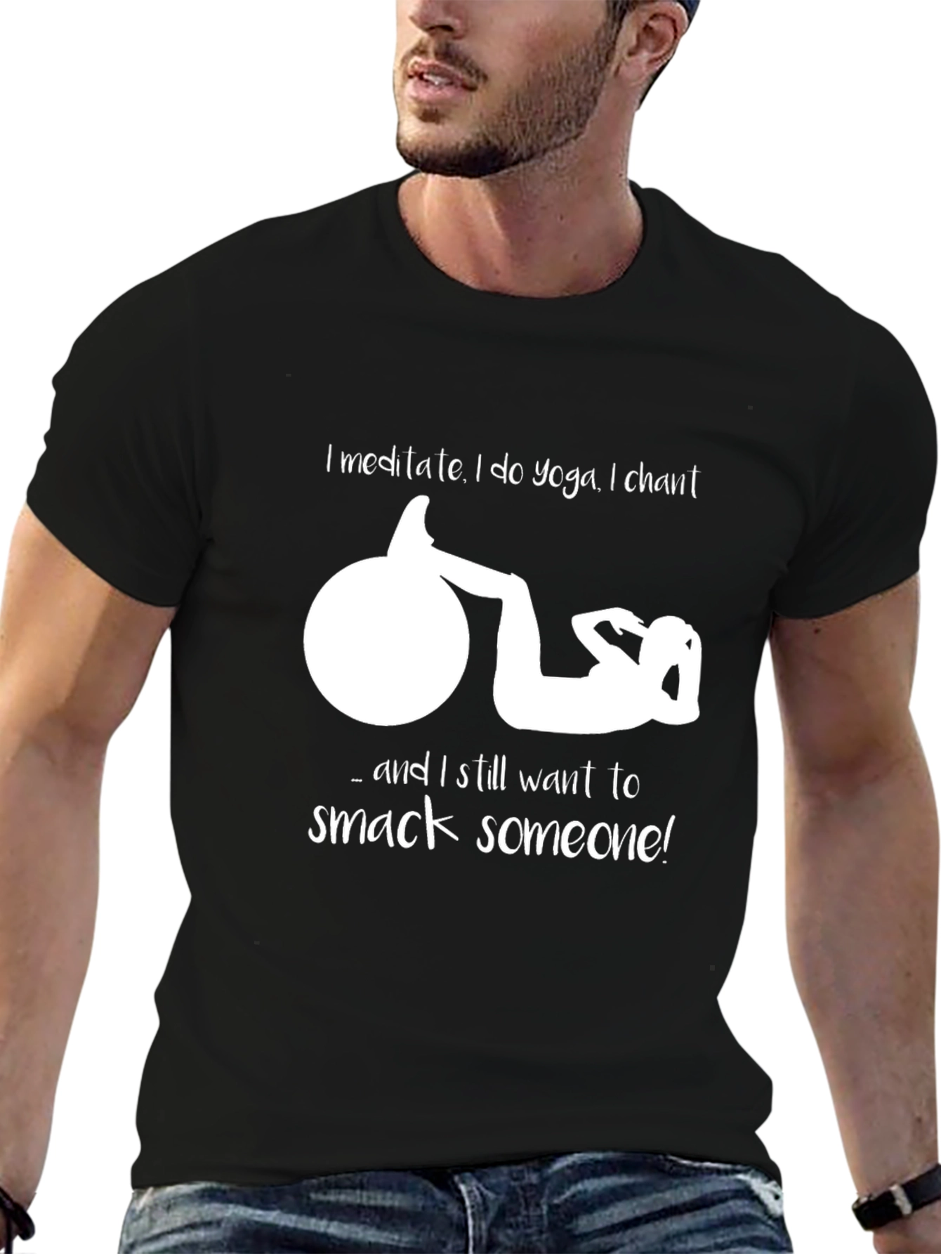 Funny Yoga T-Shirt - Meditate Chant Smack Someone