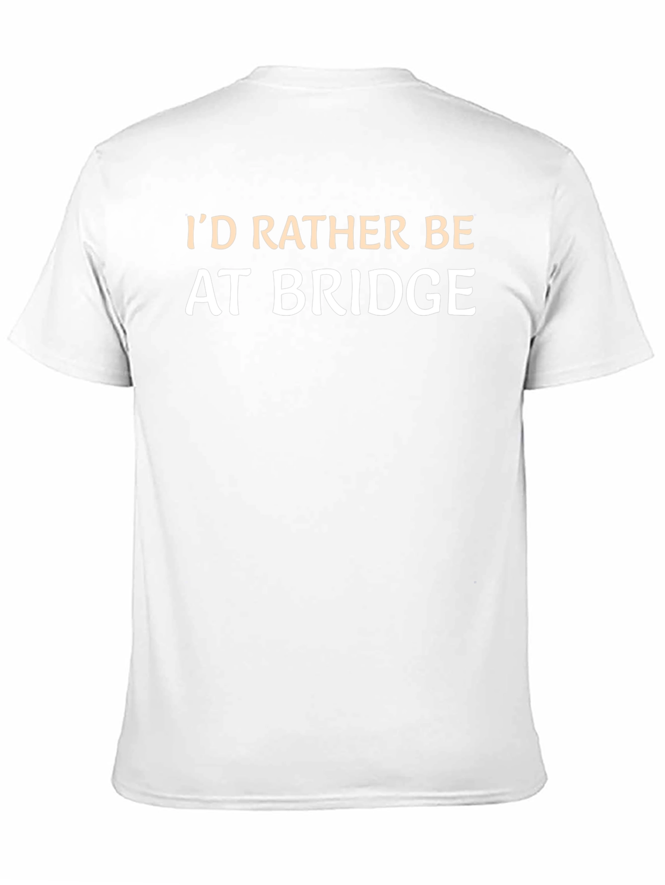 Id Rather Be At Bridge T-Shirt