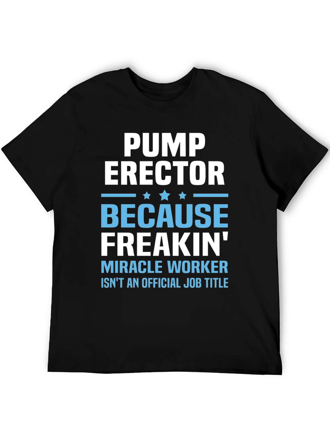Pump Erector Funny Job Title T-Shirt