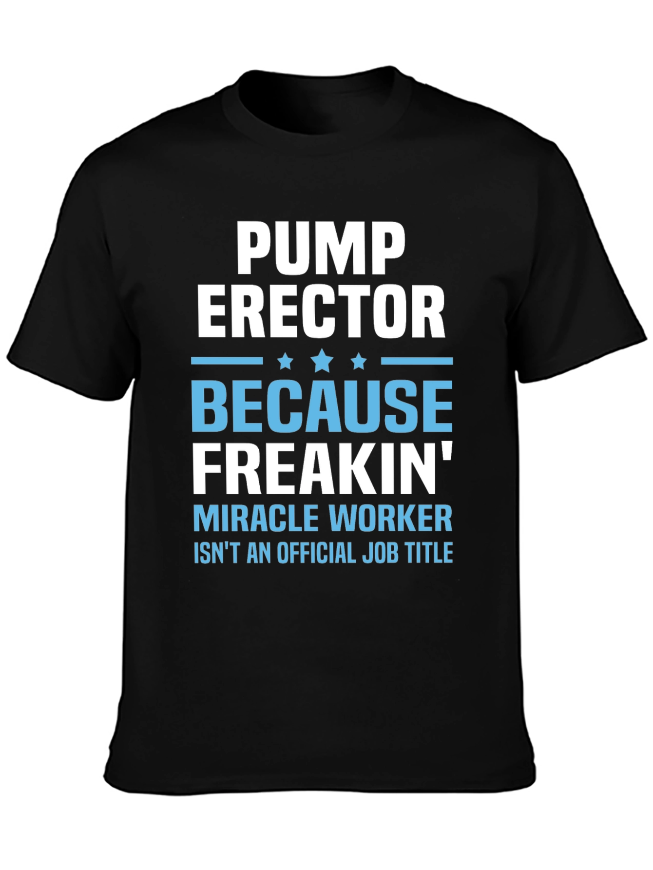 Pump Erector Funny Job Title T-Shirt