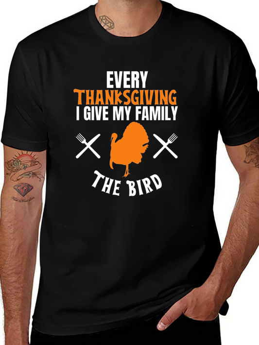 Thanksgiving Turkey T-Shirt - Every Thanksgiving I Give My Family The Bird