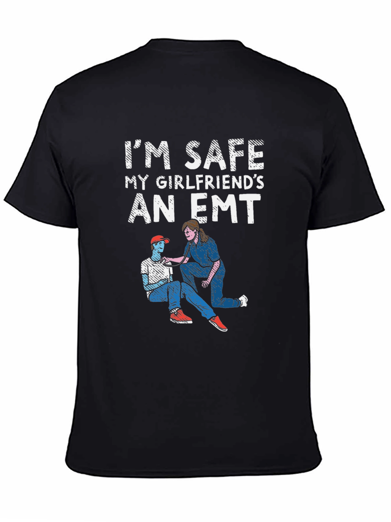 Im Safe My Girlfriends An EMT T-Shirt