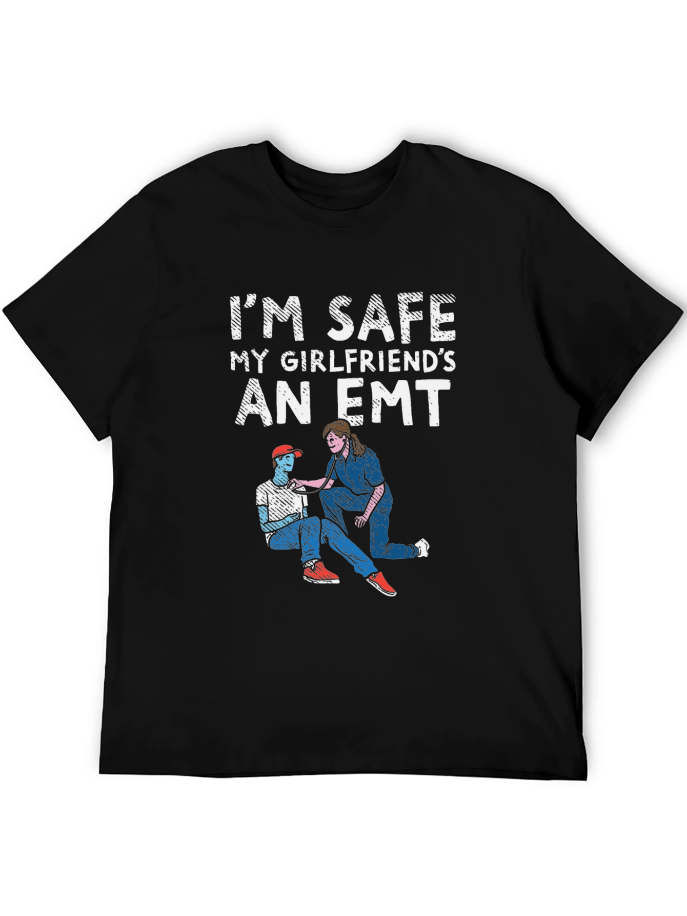 Im Safe My Girlfriends An EMT T-Shirt