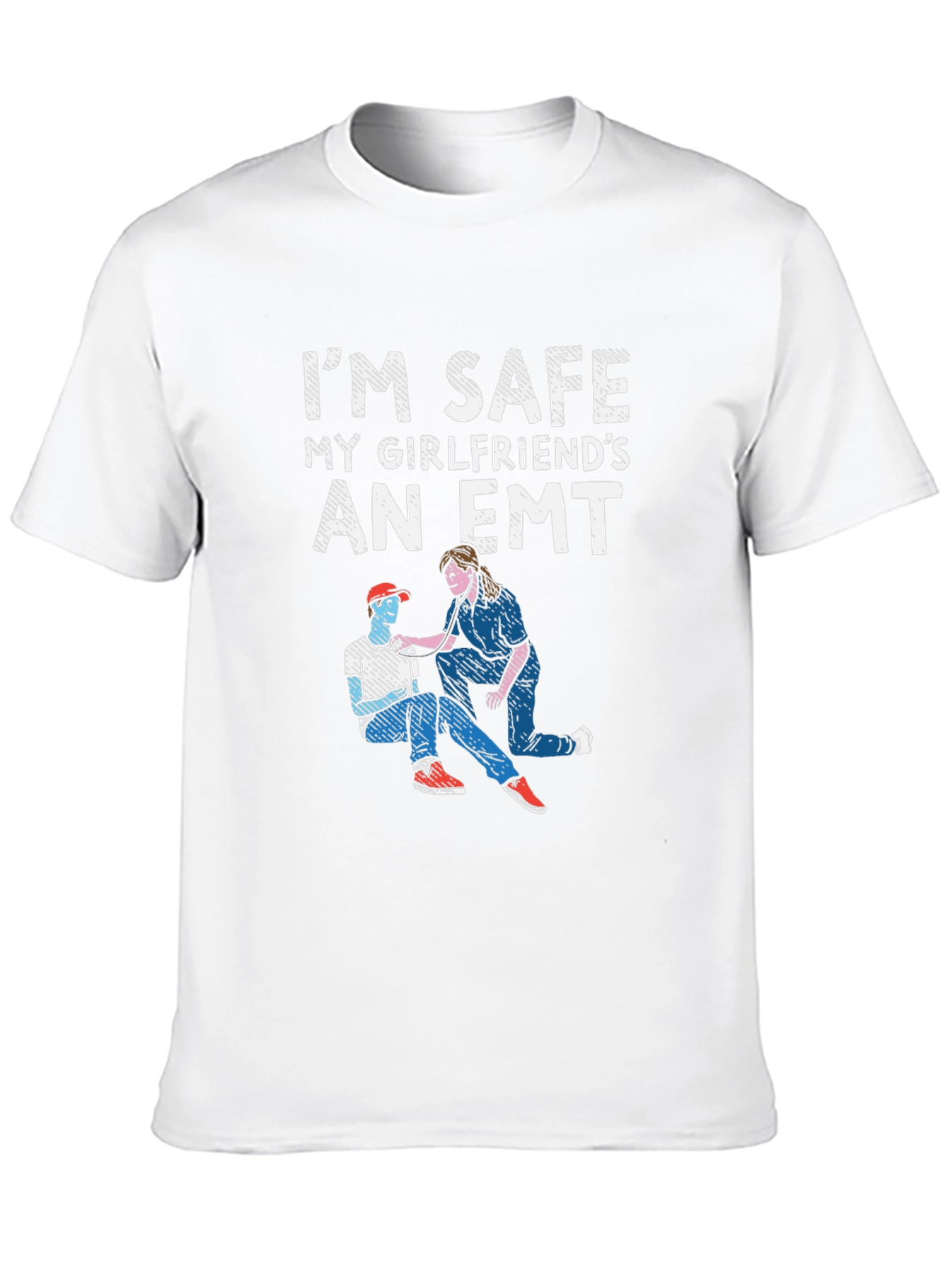 Im Safe My Girlfriends An EMT T-Shirt