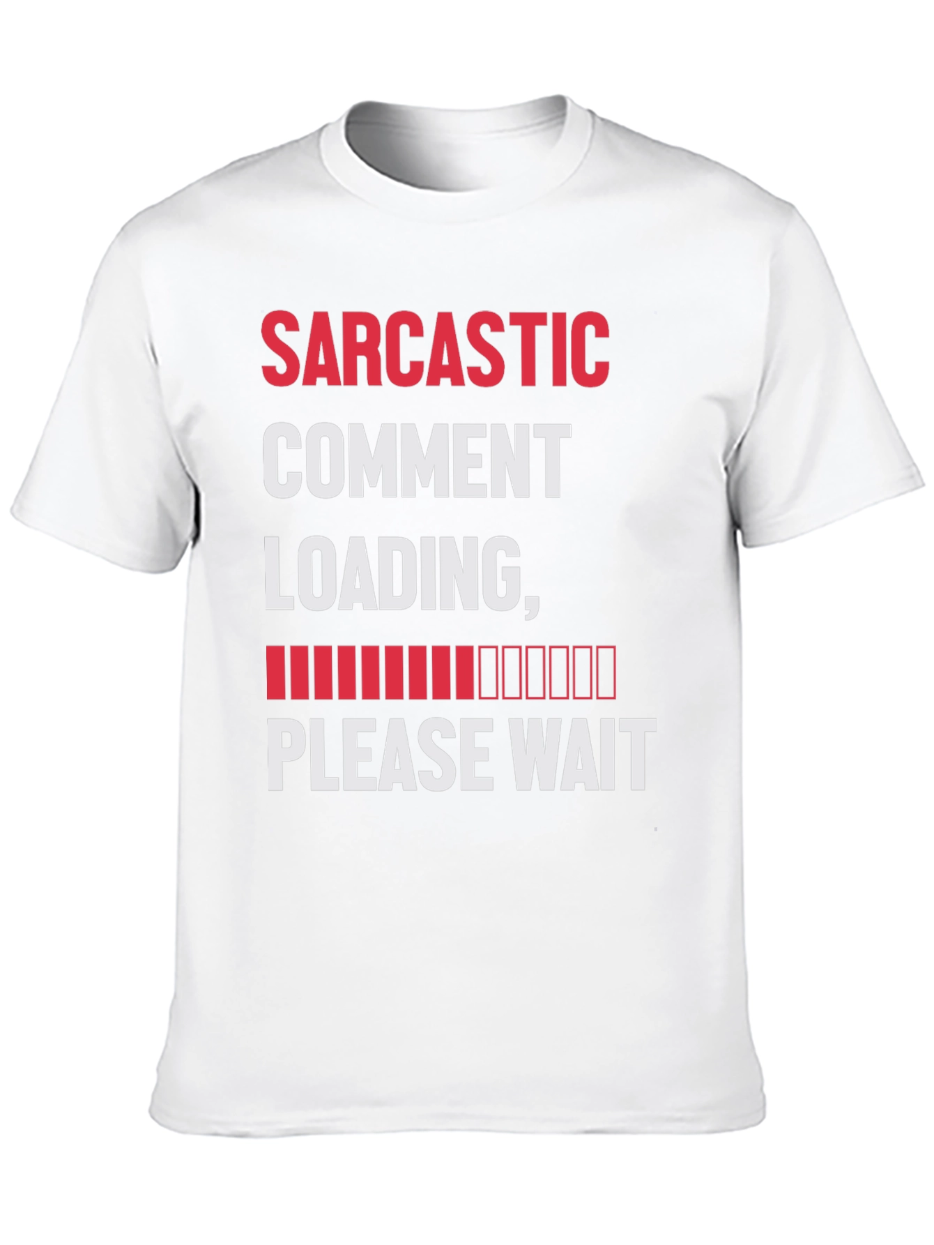 Sarcastic Comment Loading T-Shirt