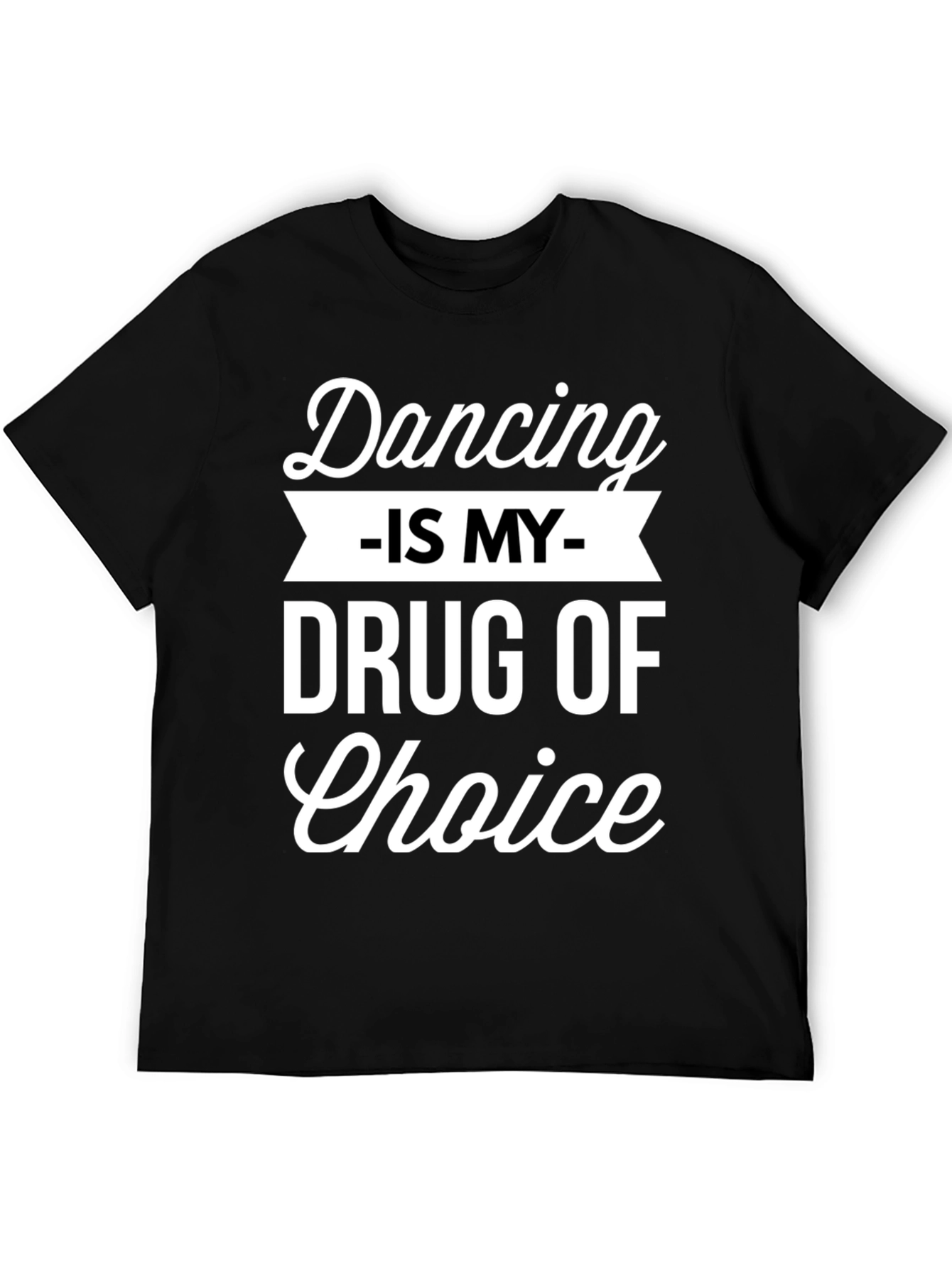 Dancing is My Drug of Choice Graphic Tee