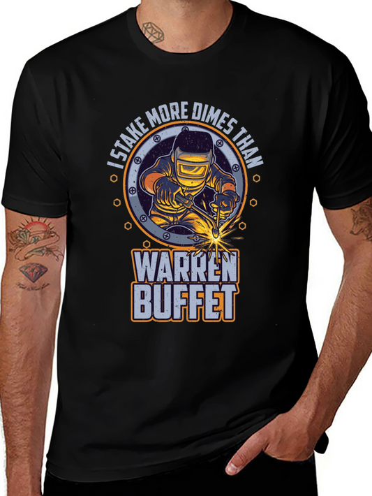 Welder T-Shirt - I Stake More Dimes Than Warren Buffet Funny Tee