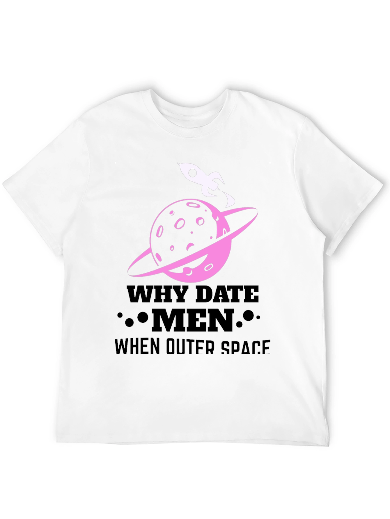 Why Date Men? Outer Space Graphic T-Shirt