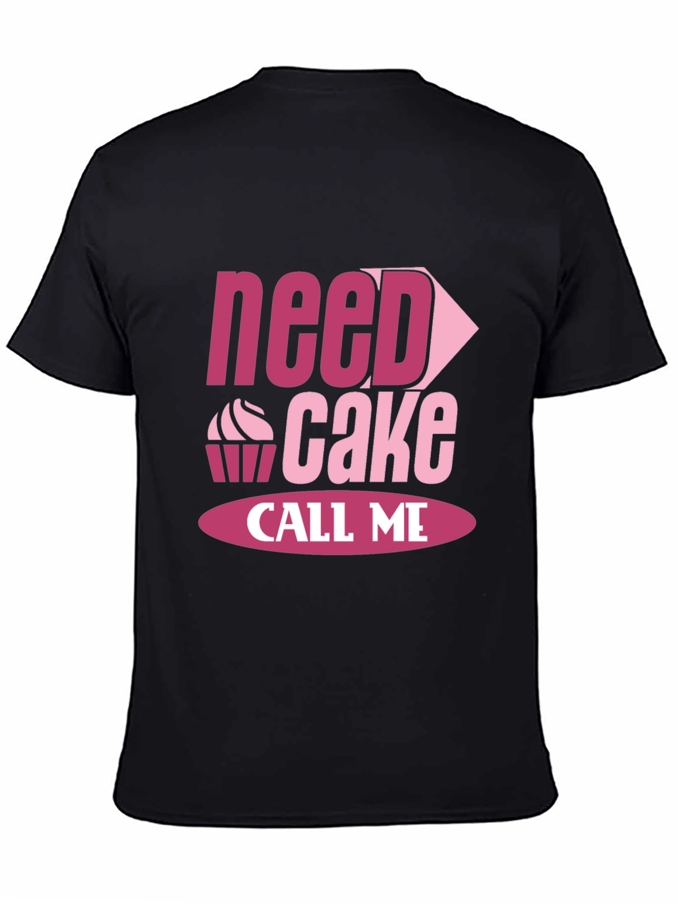 Need Cake Call Me - Funny T-Shirt