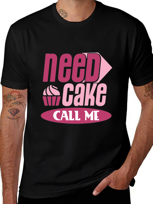 Need Cake Call Me - Funny T-Shirt