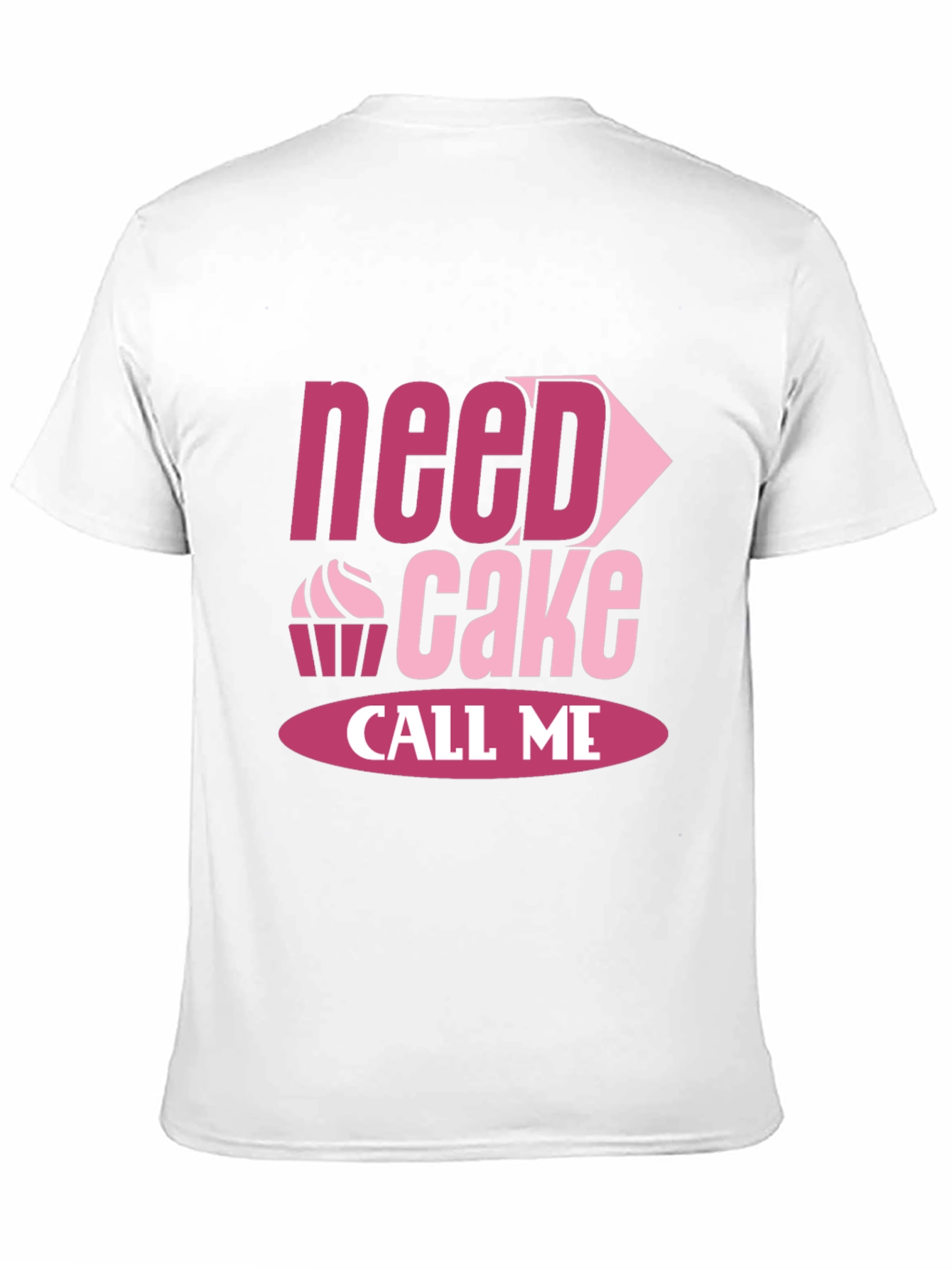 Need Cake Call Me - Funny T-Shirt