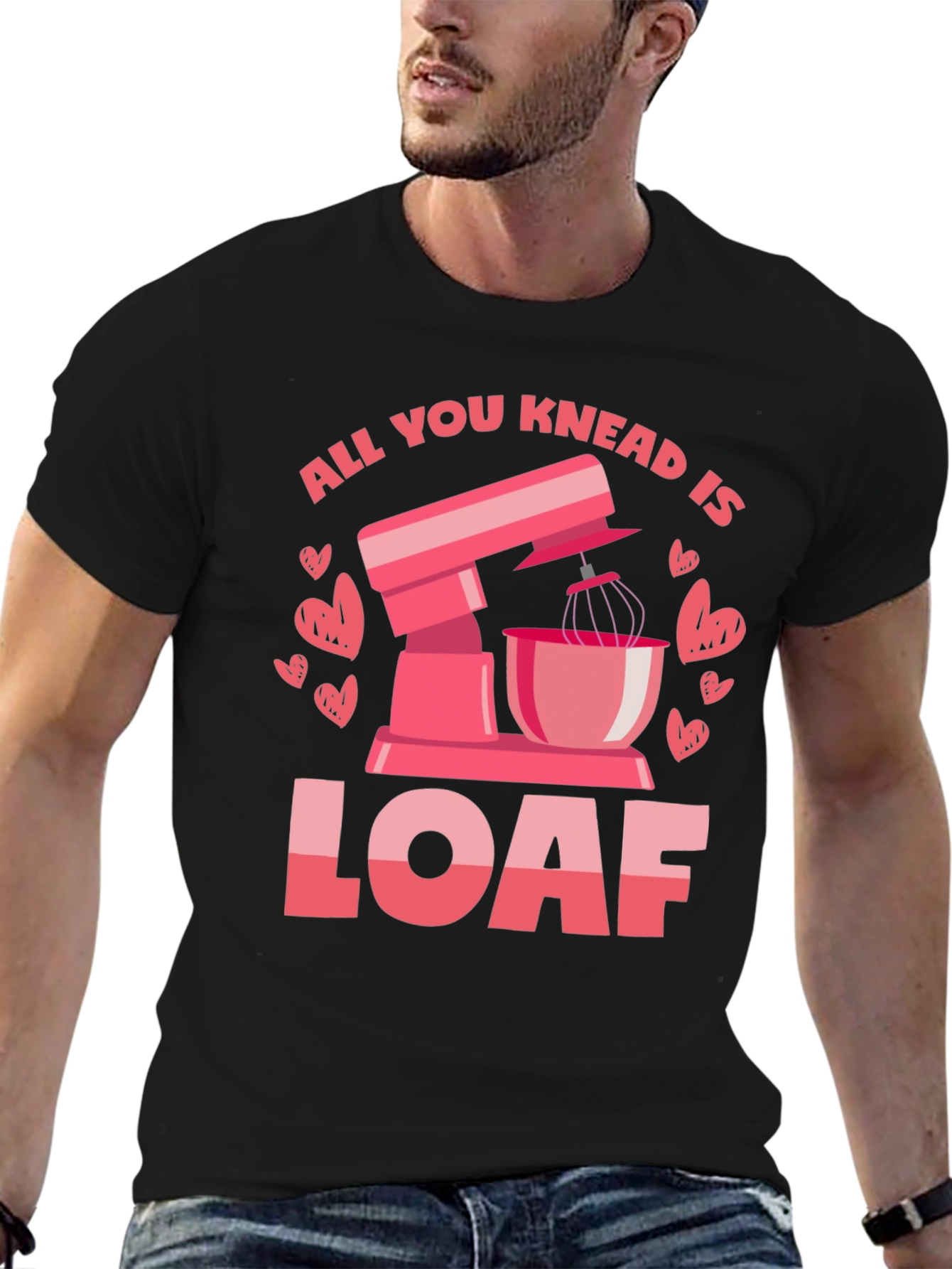 All You Knead is Loaf T-Shirt