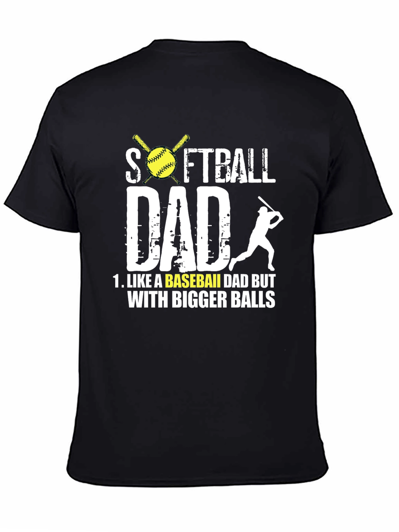 Softball Dad T-Shirt - Bigger Balls Tee