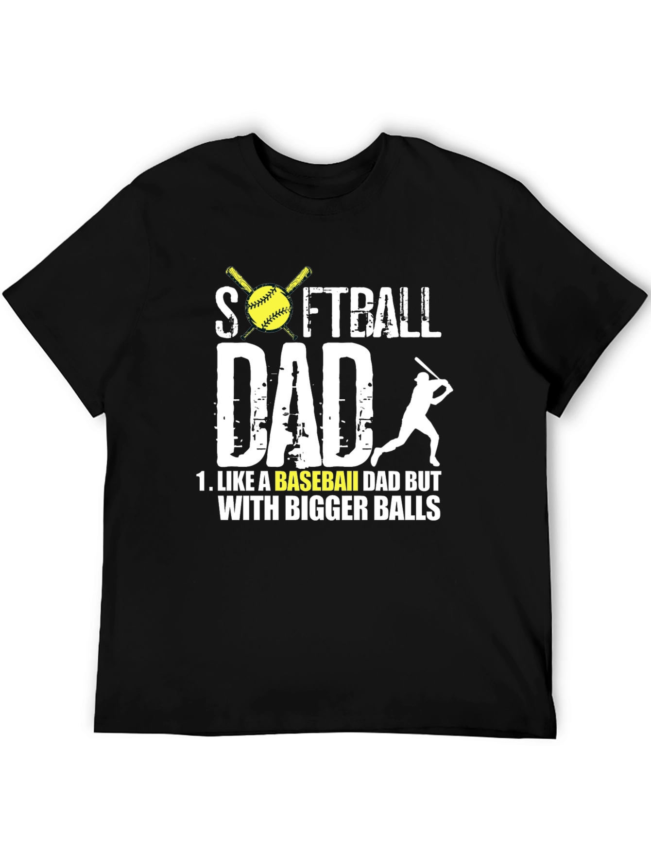Softball Dad T-Shirt - Bigger Balls Tee