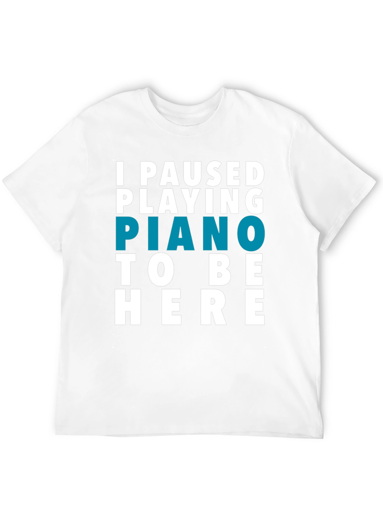 I Paused Piano T-Shirt - Funny Music Lover Tee