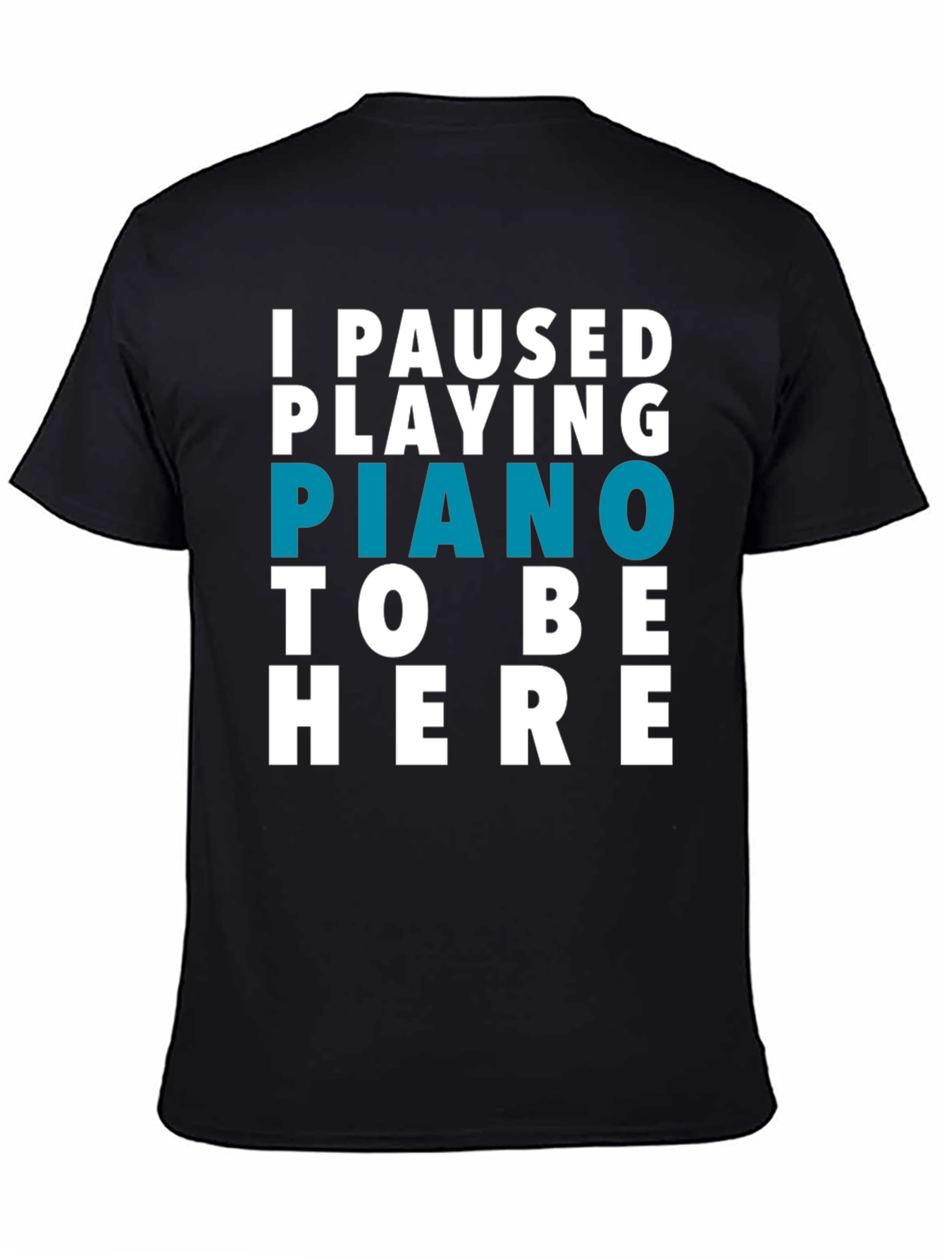 I Paused Piano T-Shirt - Funny Music Lover Tee