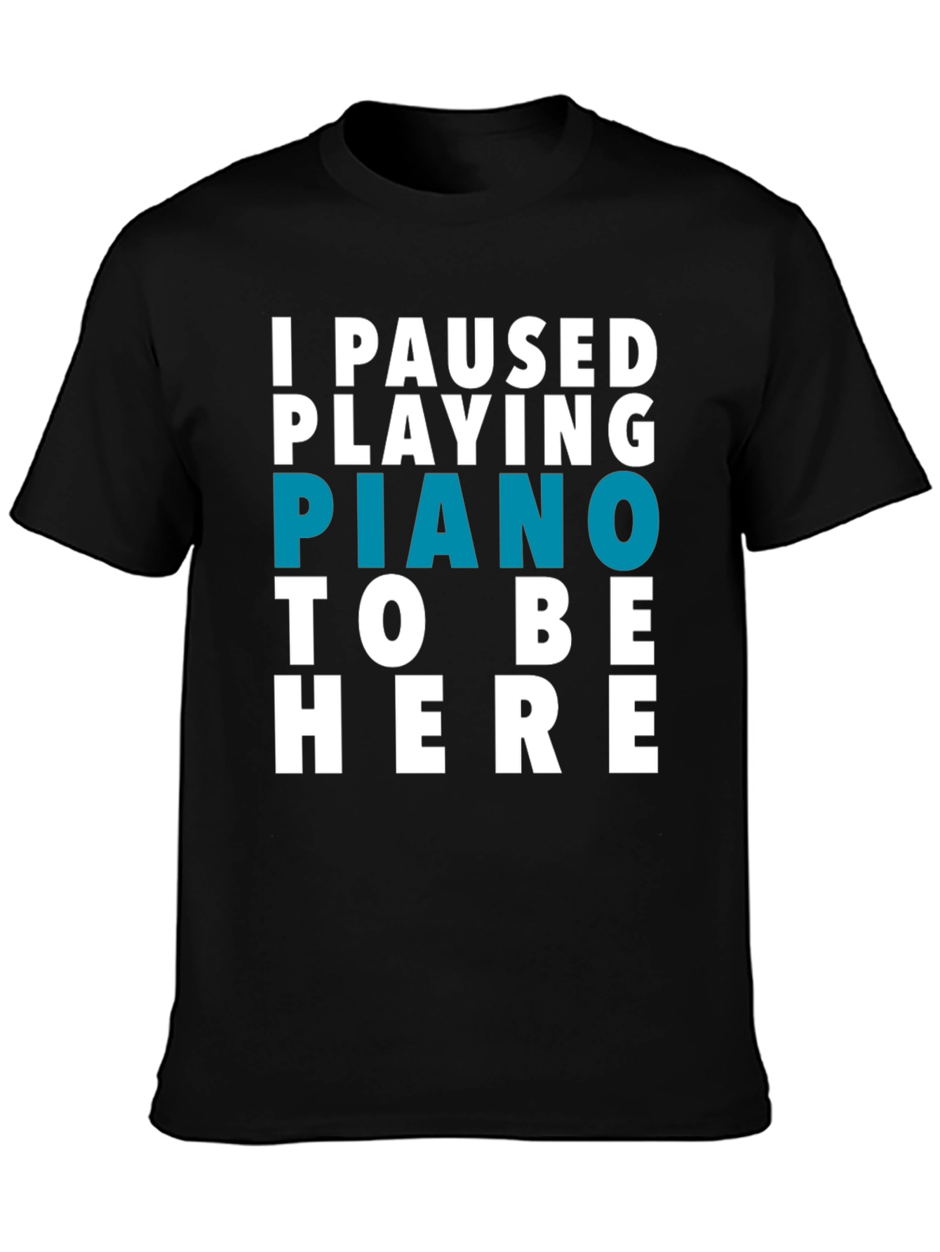 I Paused Piano T-Shirt - Funny Music Lover Tee