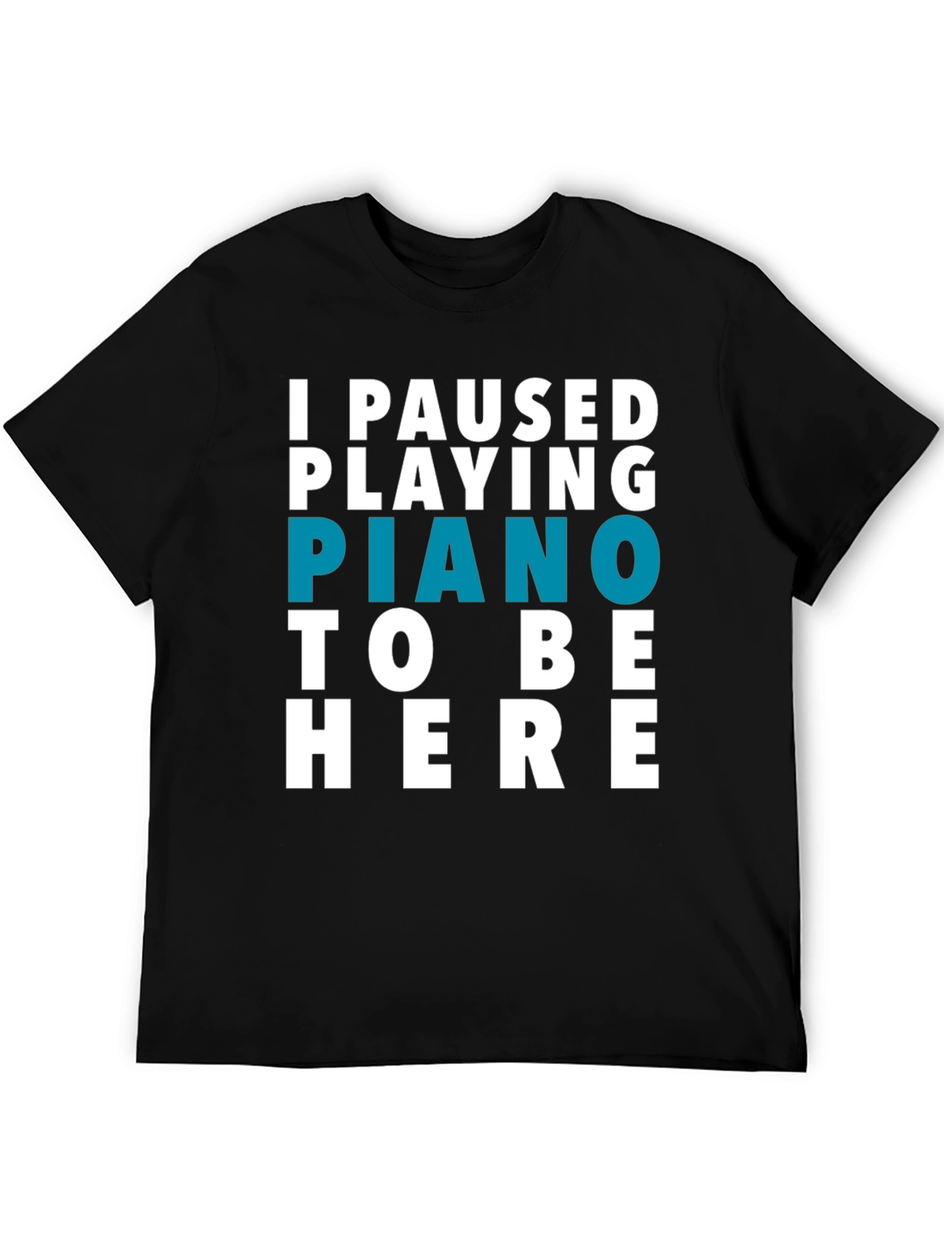 I Paused Piano T-Shirt - Funny Music Lover Tee