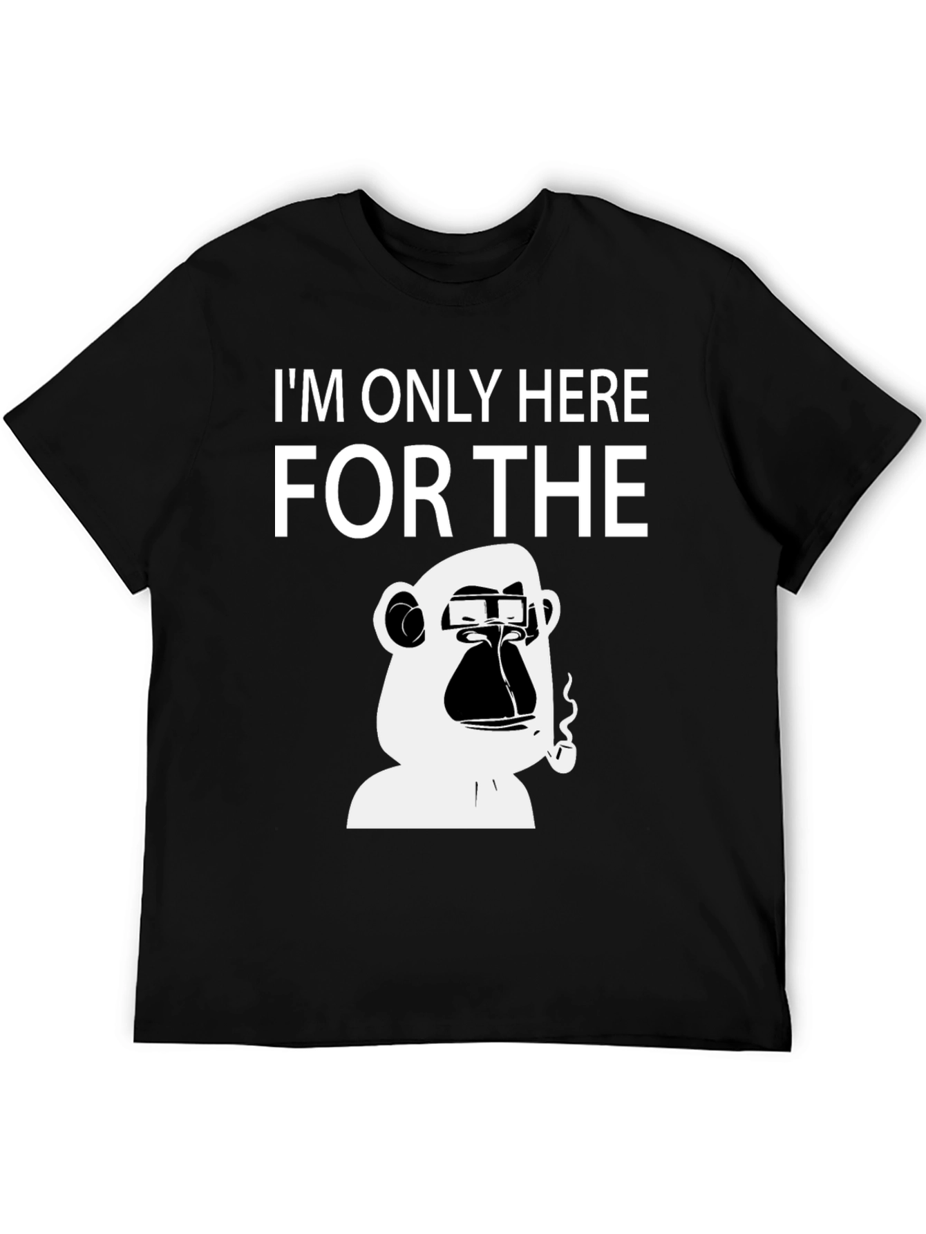 Im Only Here for the Ape T-Shirt