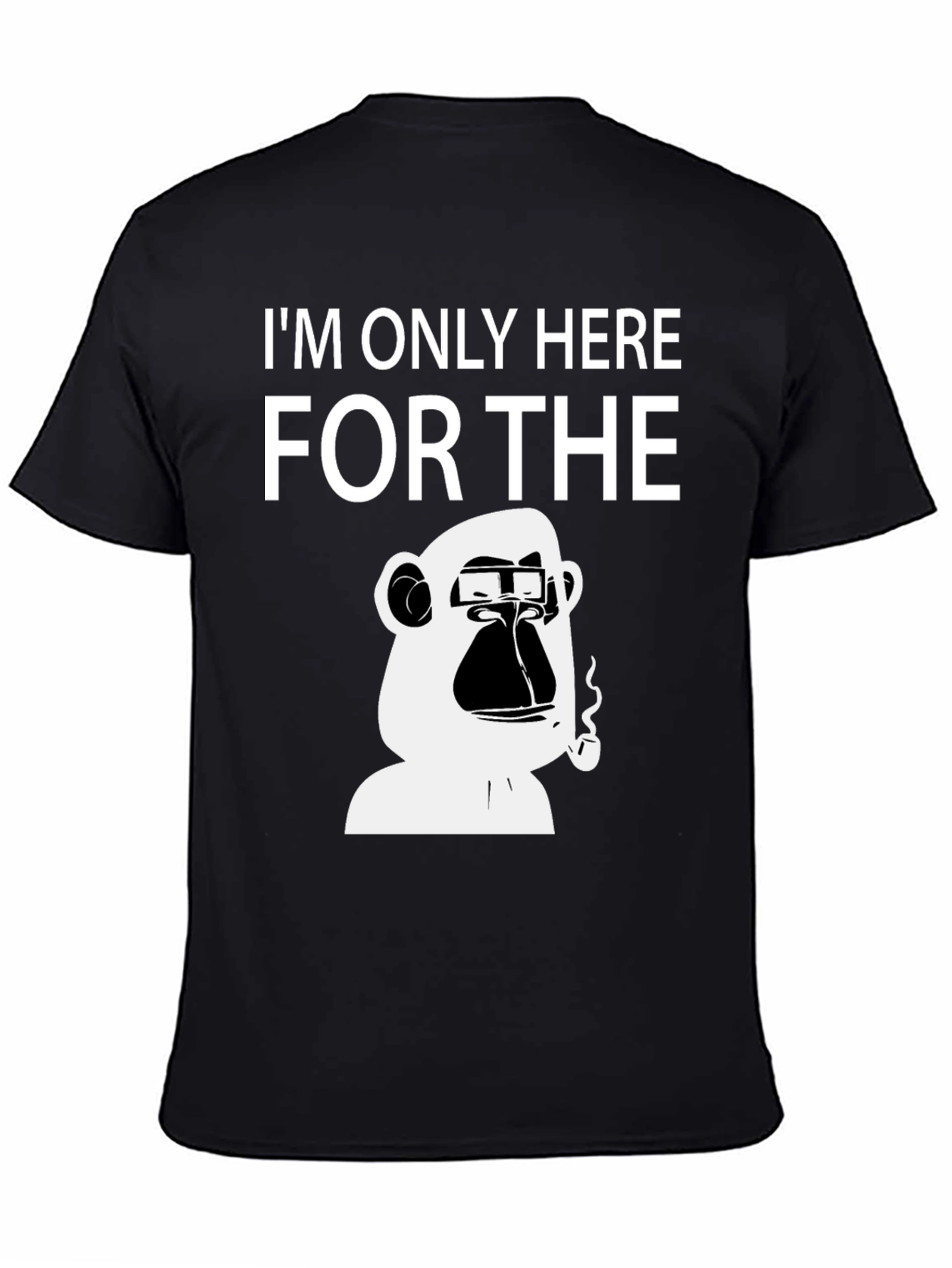 Im Only Here for the Ape T-Shirt