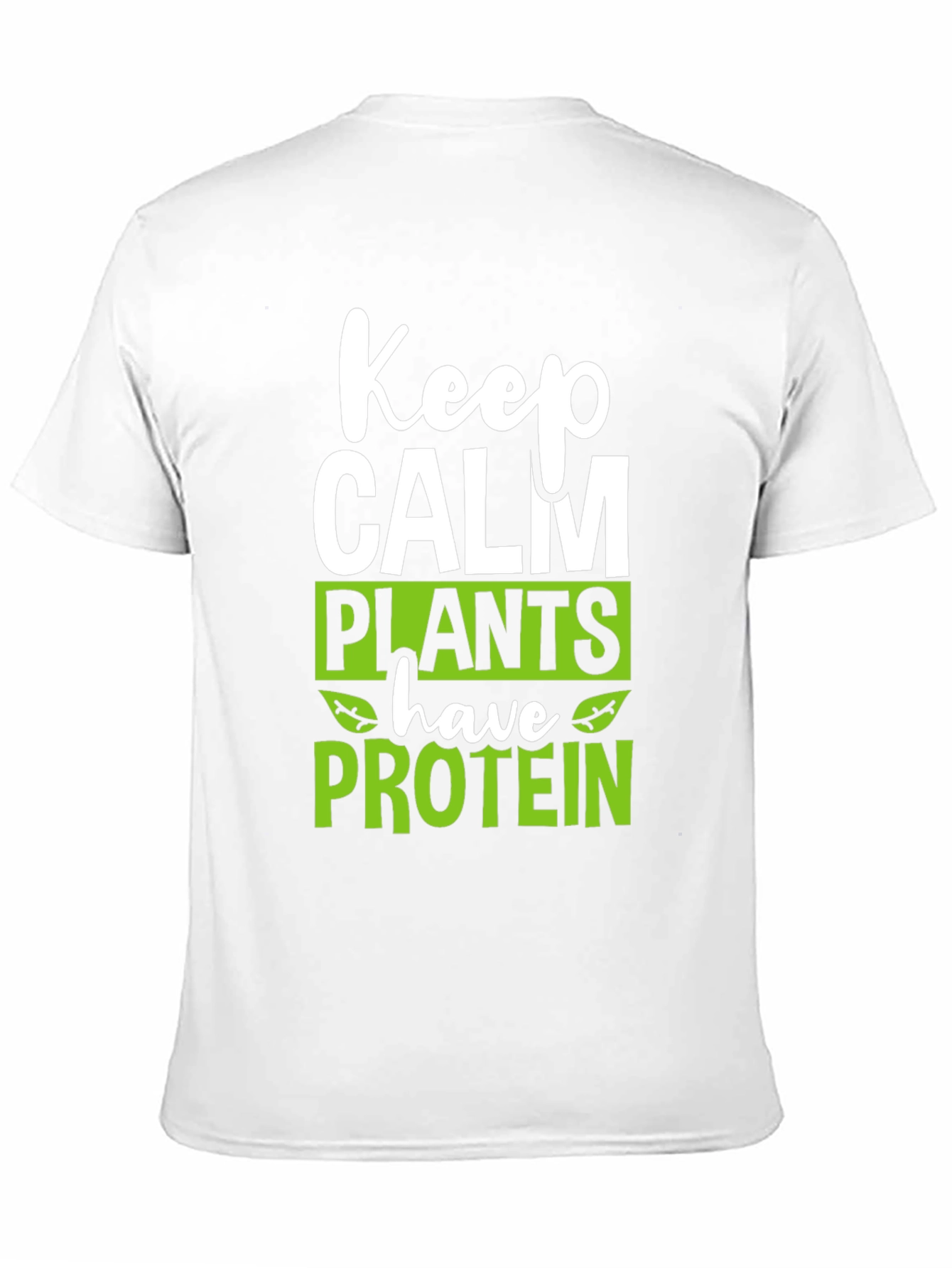 Keep Calm Plants Have Protein T-Shirt