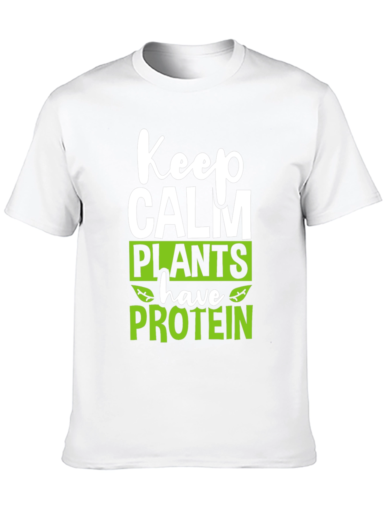 Keep Calm Plants Have Protein T-Shirt