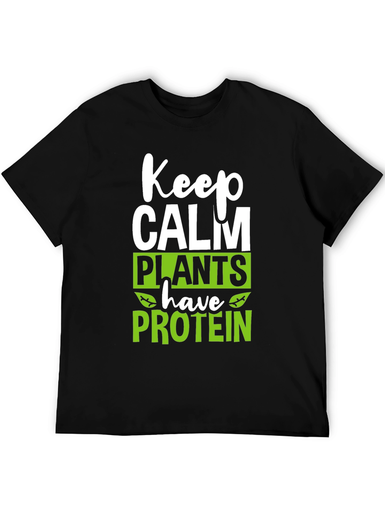 Keep Calm Plants Have Protein T-Shirt