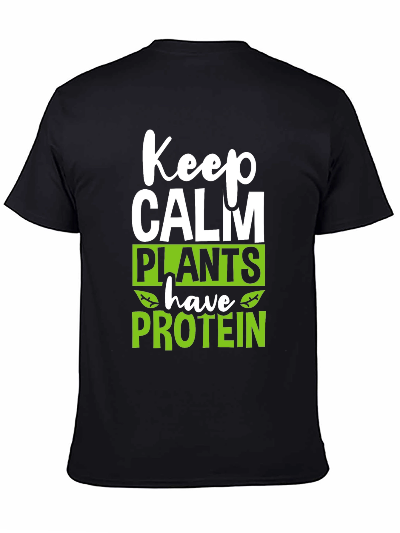 Keep Calm Plants Have Protein T-Shirt