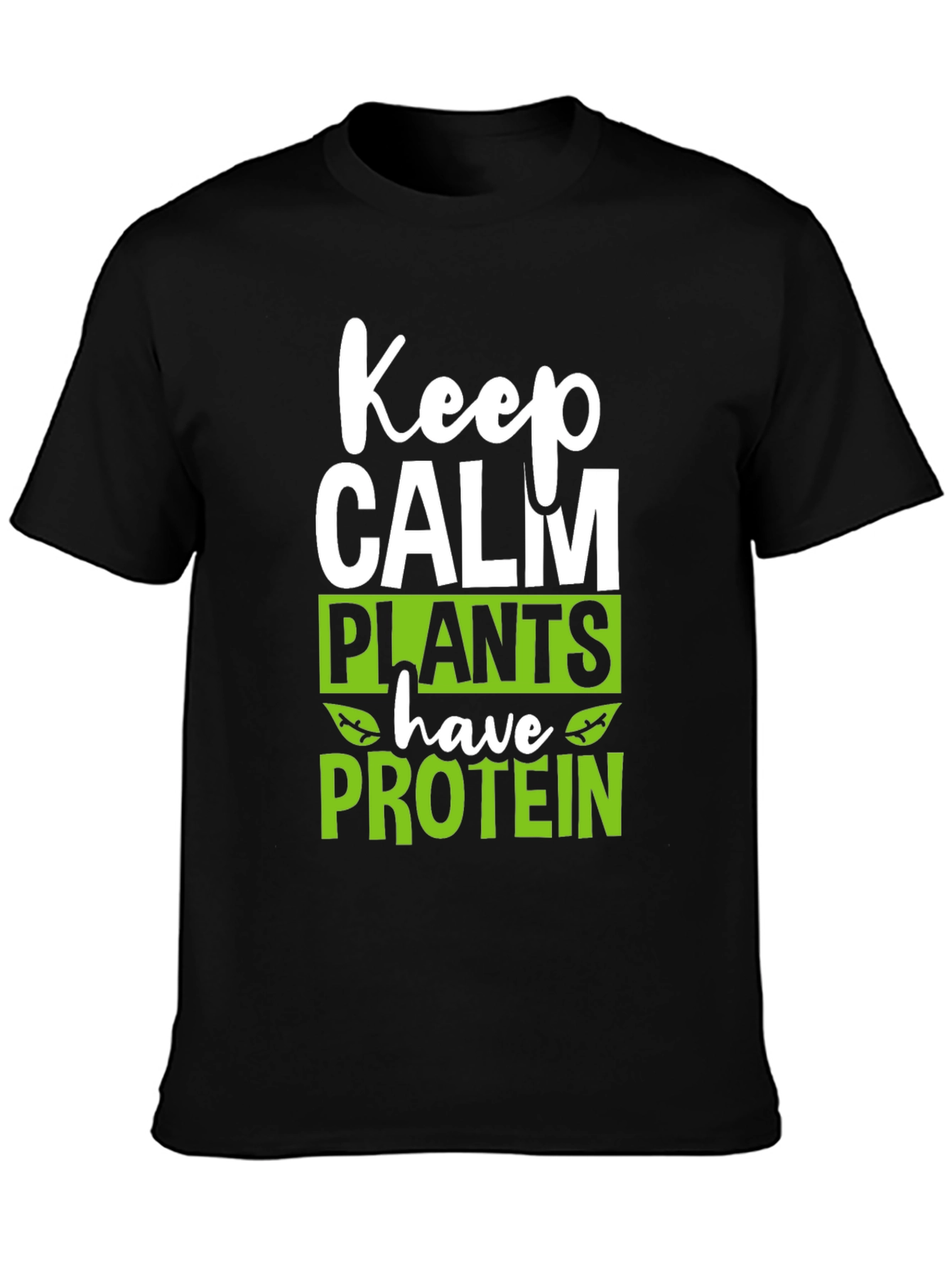 Keep Calm Plants Have Protein T-Shirt