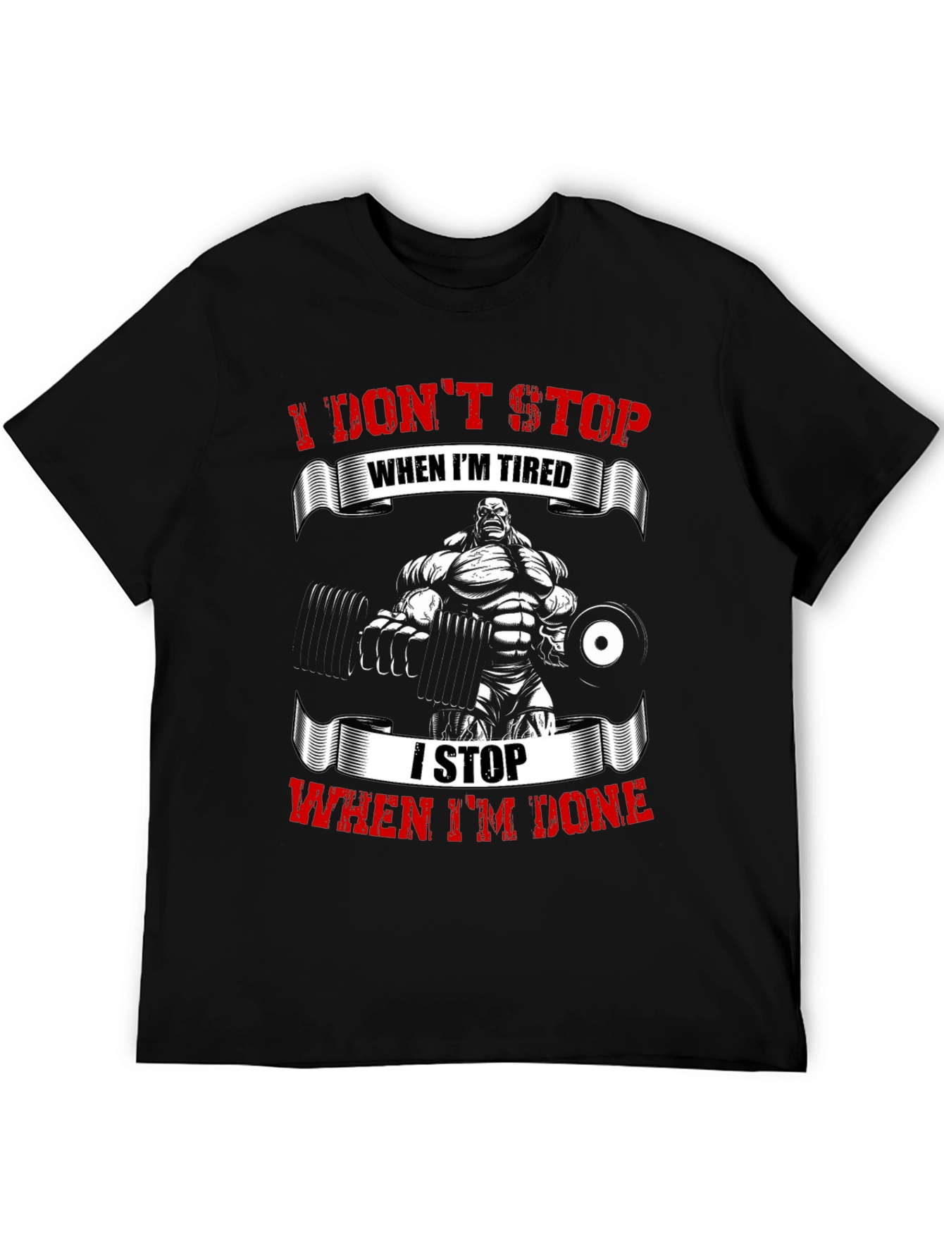 I Dont Stop When Im Tired Gym T-Shirt