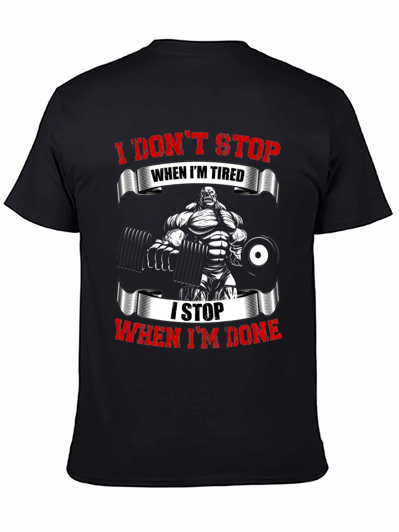 I Dont Stop When Im Tired Gym T-Shirt