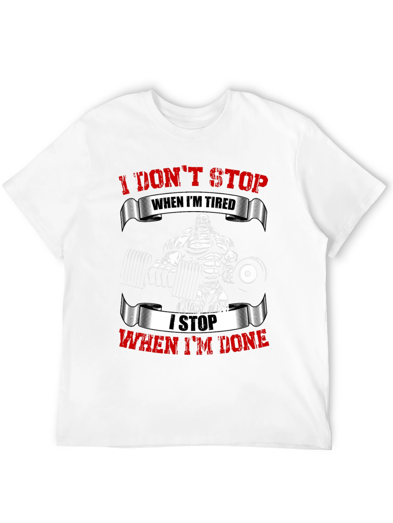 I Dont Stop When Im Tired Gym T-Shirt