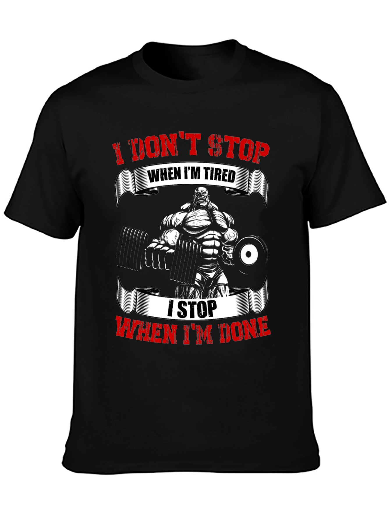 I Dont Stop When Im Tired Gym T-Shirt