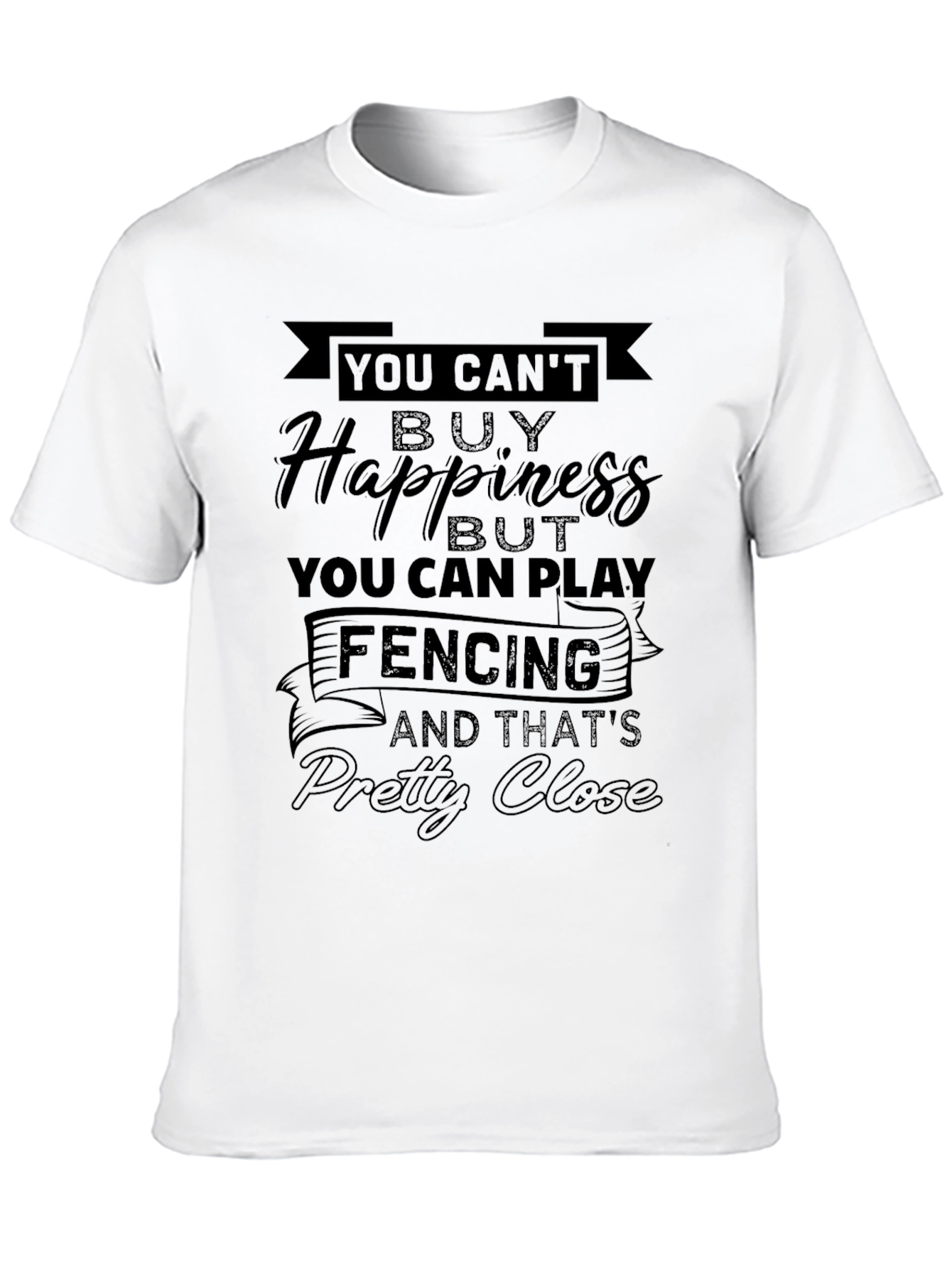 Funny Fencing T-Shirt - You Cant Buy Happiness!