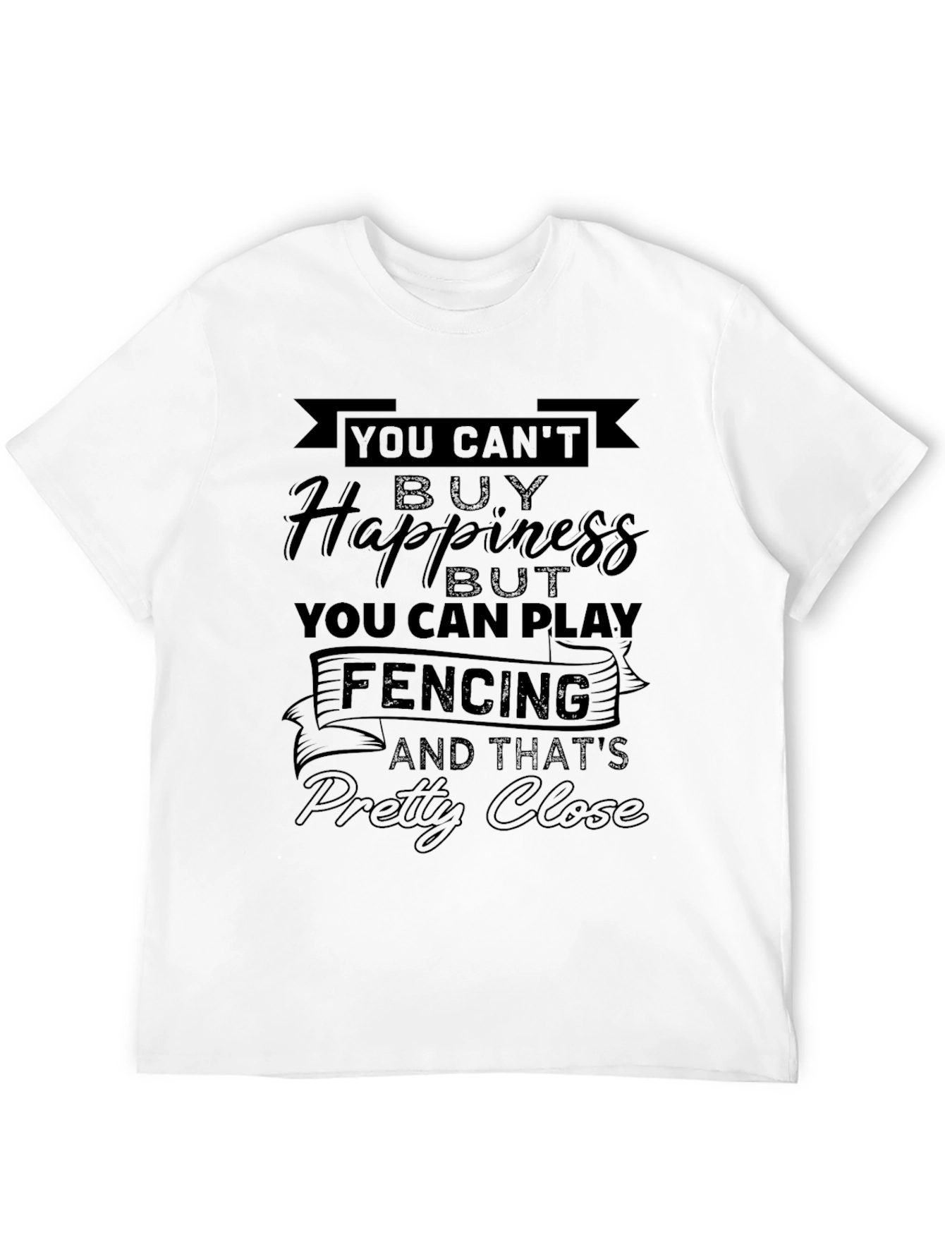 Funny Fencing T-Shirt - You Cant Buy Happiness!