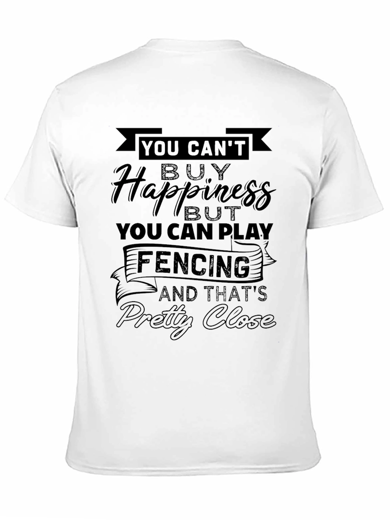 Funny Fencing T-Shirt - You Cant Buy Happiness!