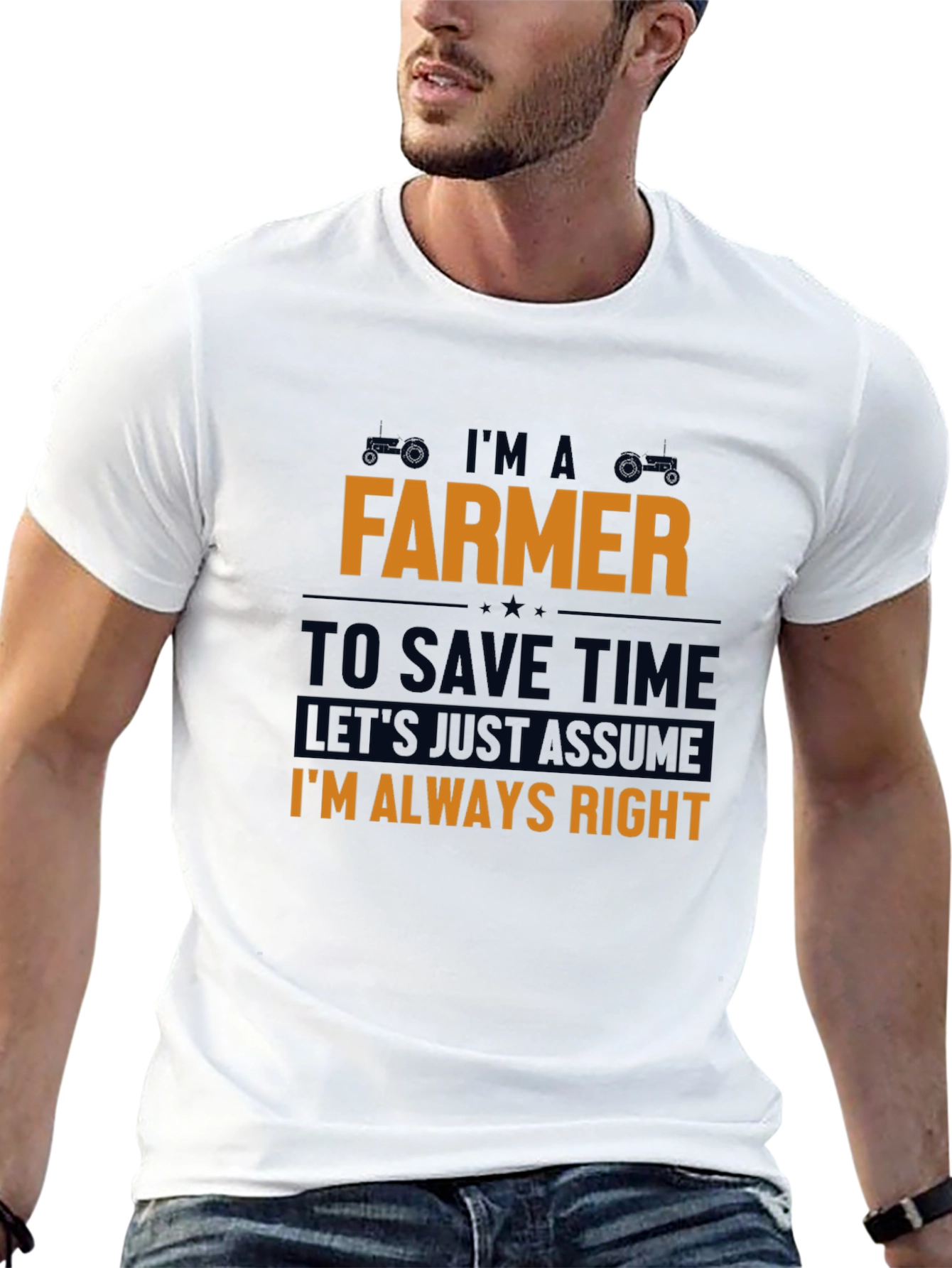 Im A Farmer T-Shirt - Always Right Funny Tee
