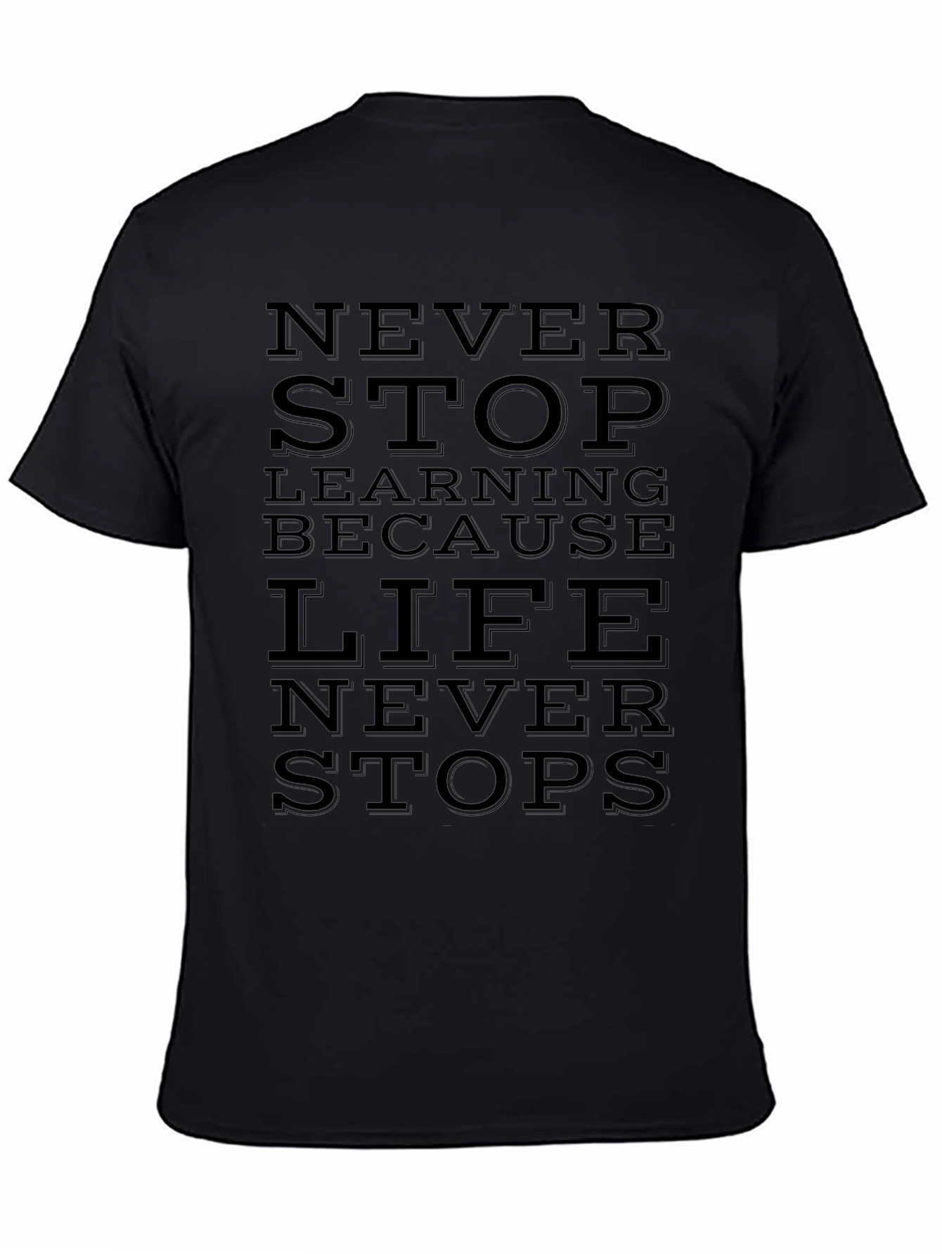 Inspirational Black T-Shirt: Never Stop Learning