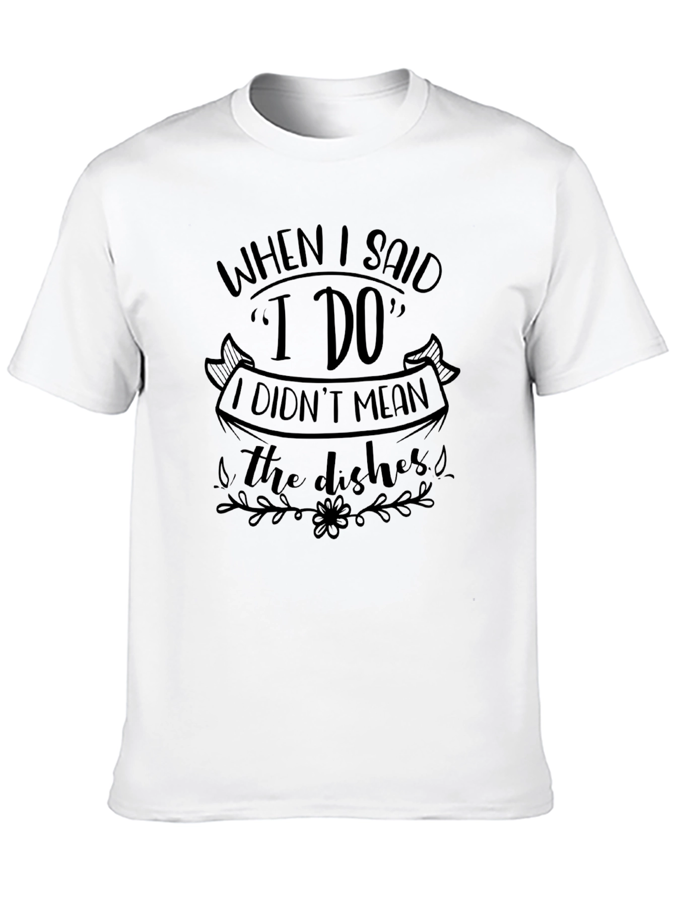 Funny I Do T-Shirt - Novelty Husband/Wife Tee