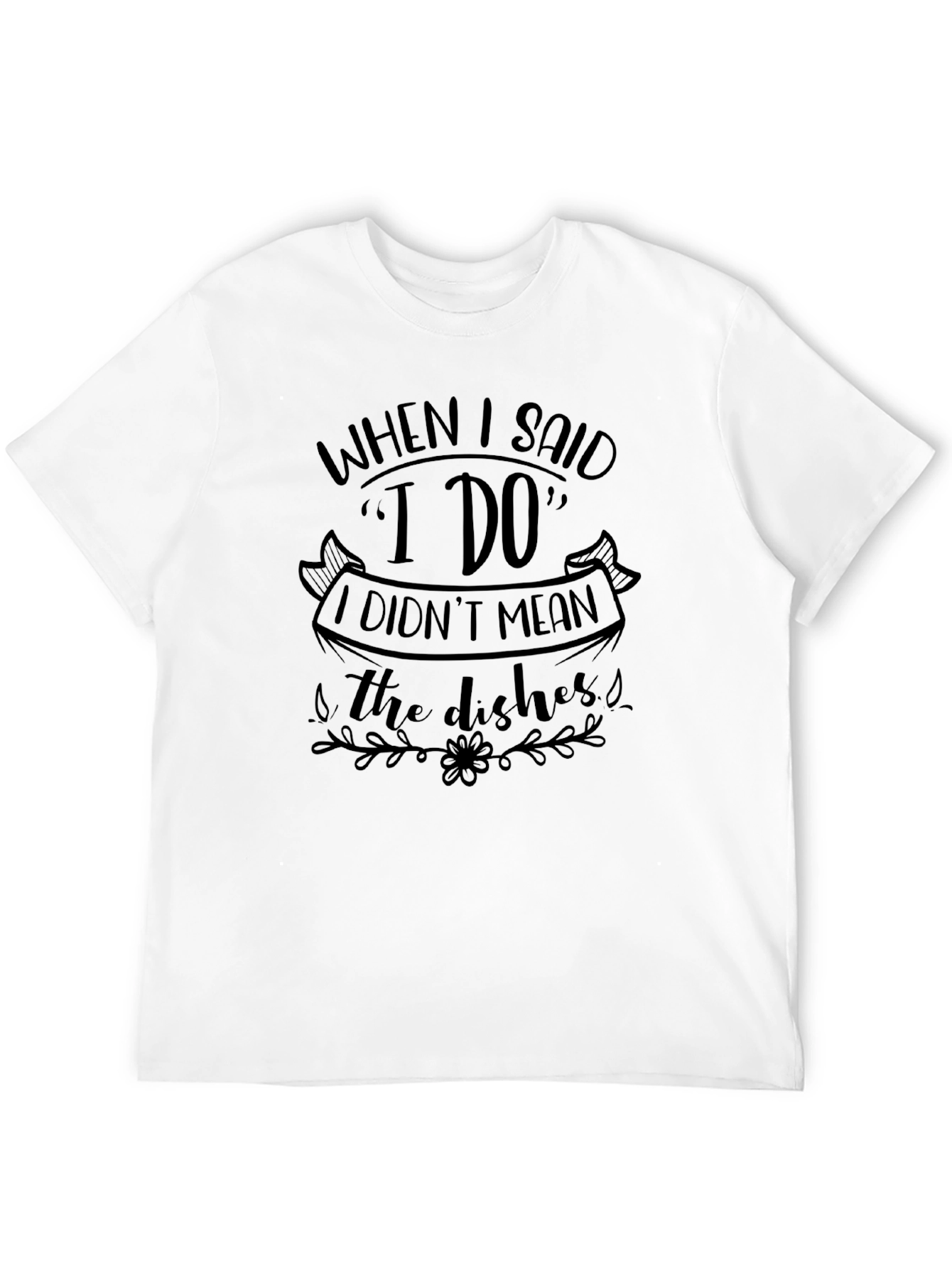 Funny I Do T-Shirt - Novelty Husband/Wife Tee