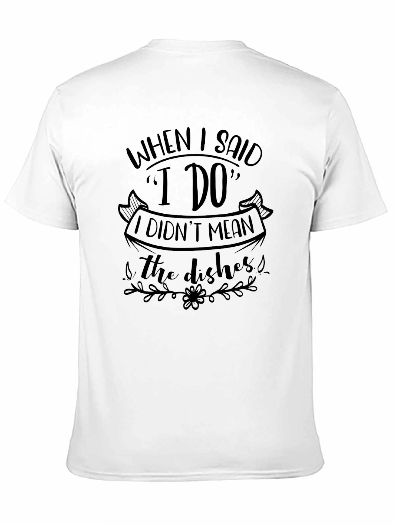 Funny I Do T-Shirt - Novelty Husband/Wife Tee