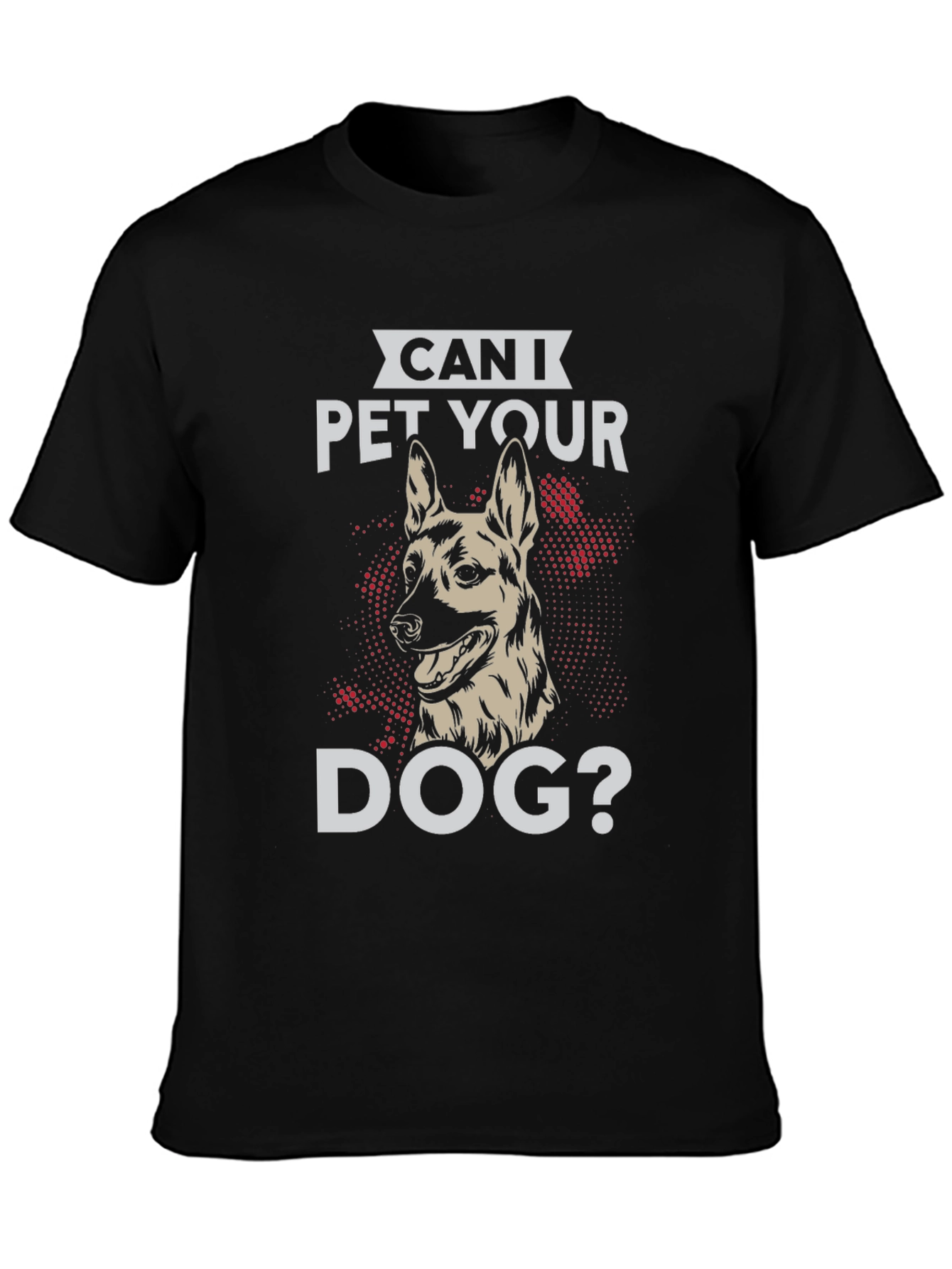 Can I Pet Your Dog T-Shirt