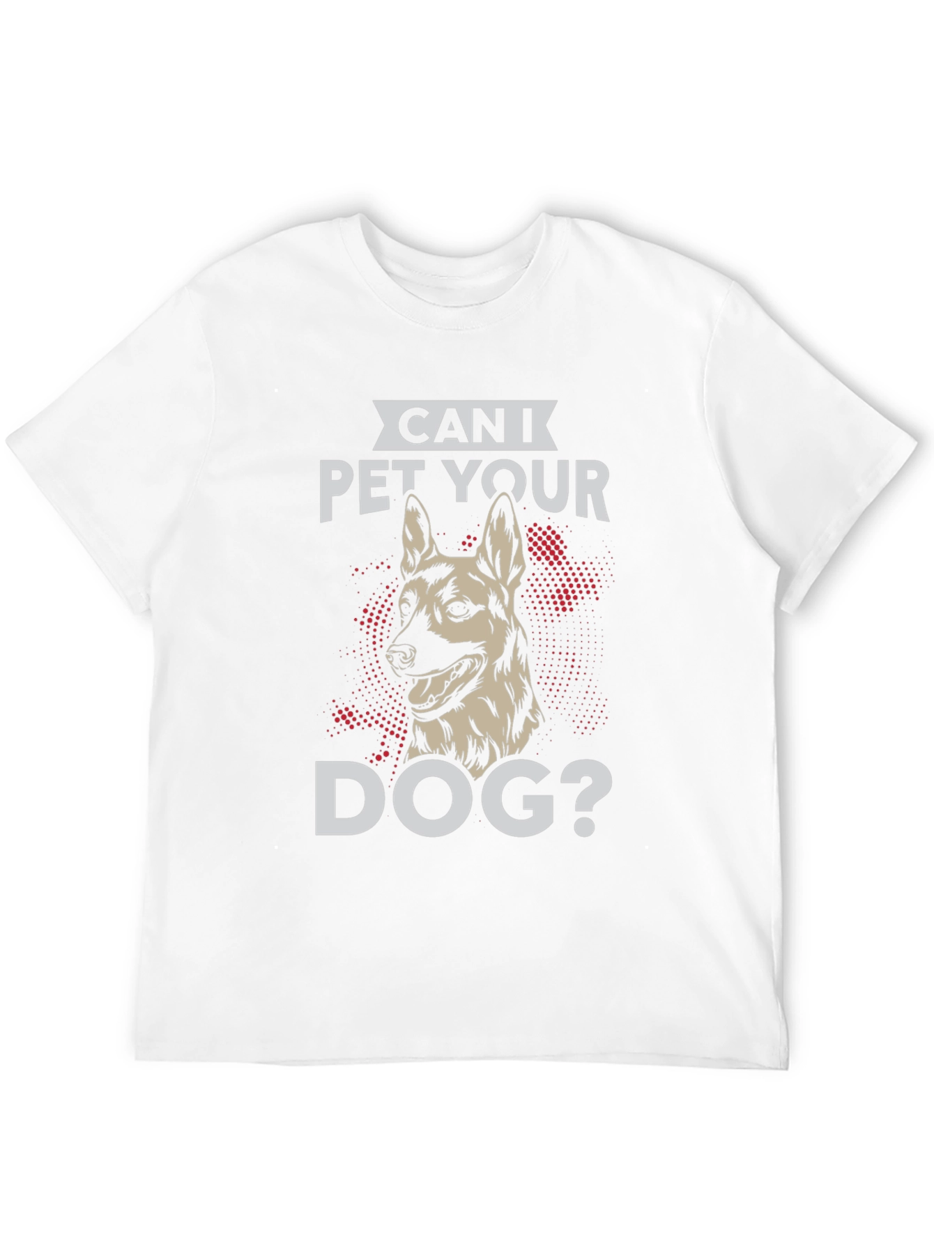 Can I Pet Your Dog T-Shirt